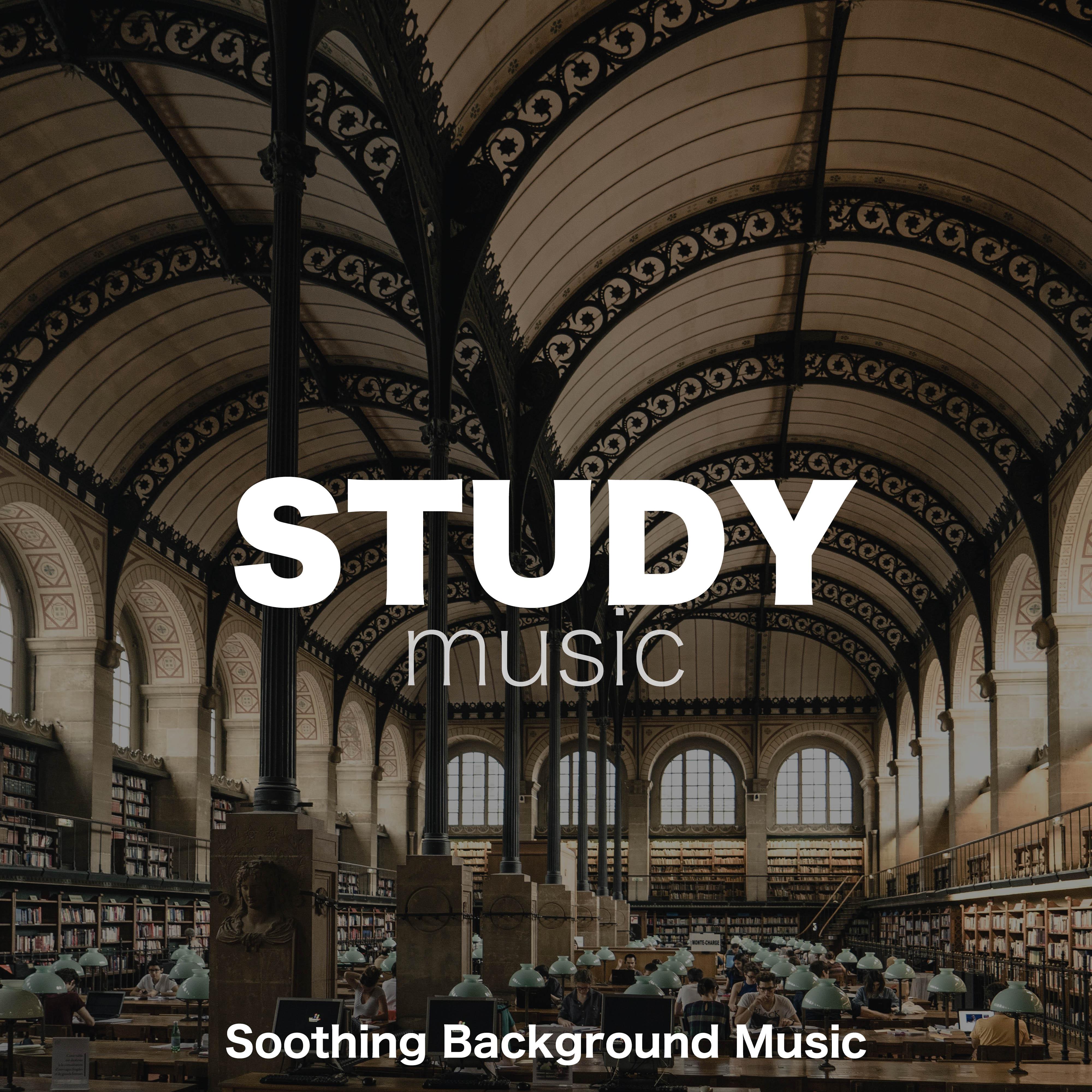 Study Music - Soothing Background Music to Enhance your Focus and Concentration