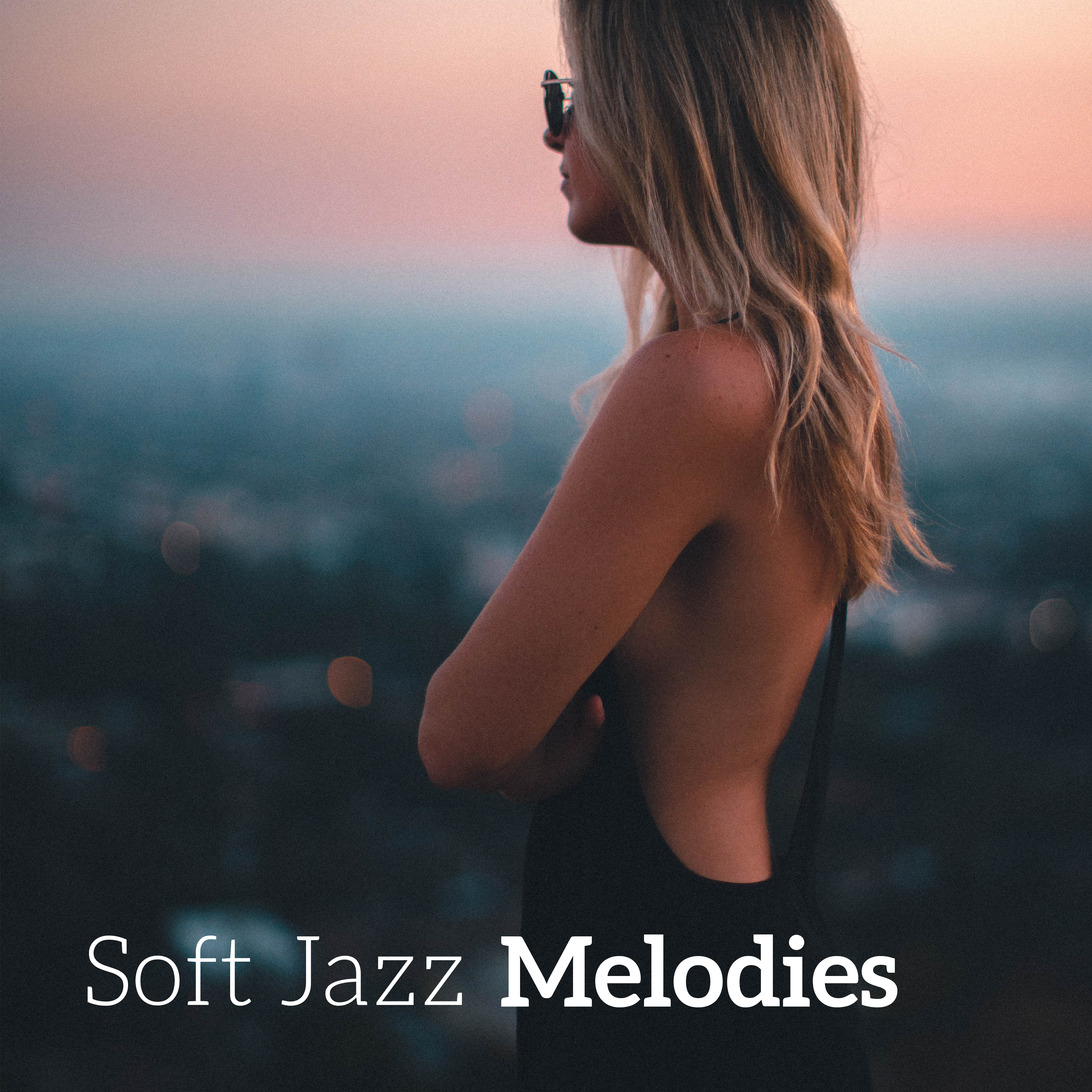 Soft Jazz Melodies  Calm Down with Jazz, Best Background Music, Soothing Sounds to Relax