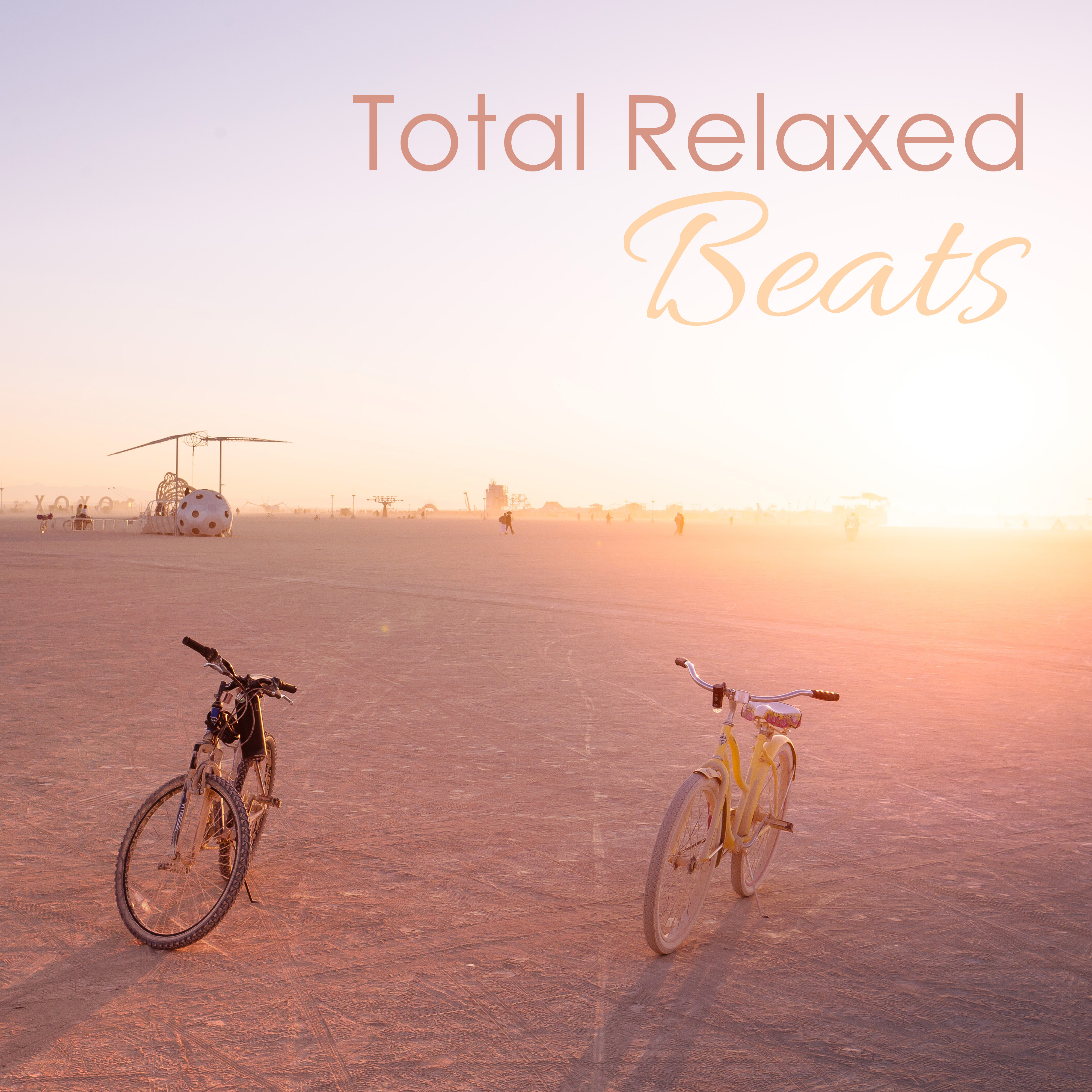 Total Relaxed Beats  Deep Chill Out, Summer Vibes, Holiday Memories, Relax By The Pool