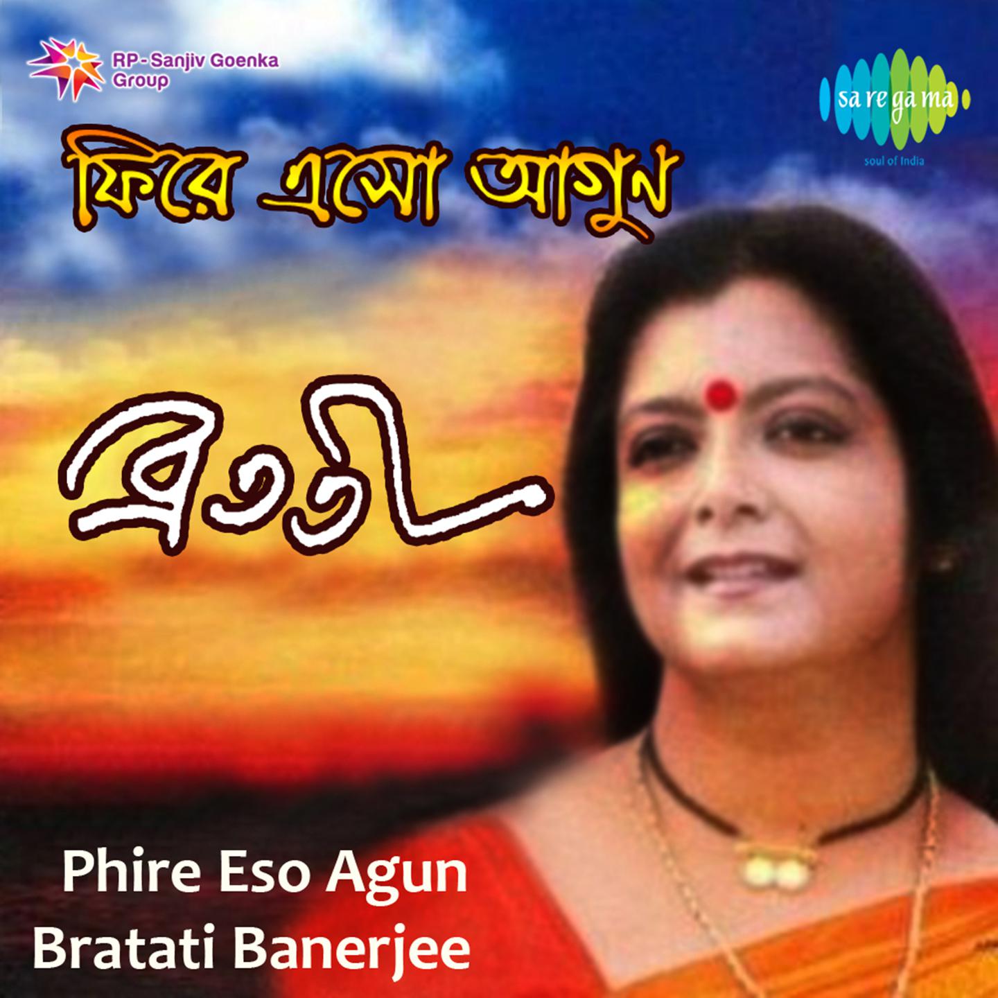 Bratati Banerjee Phire Eso Agun