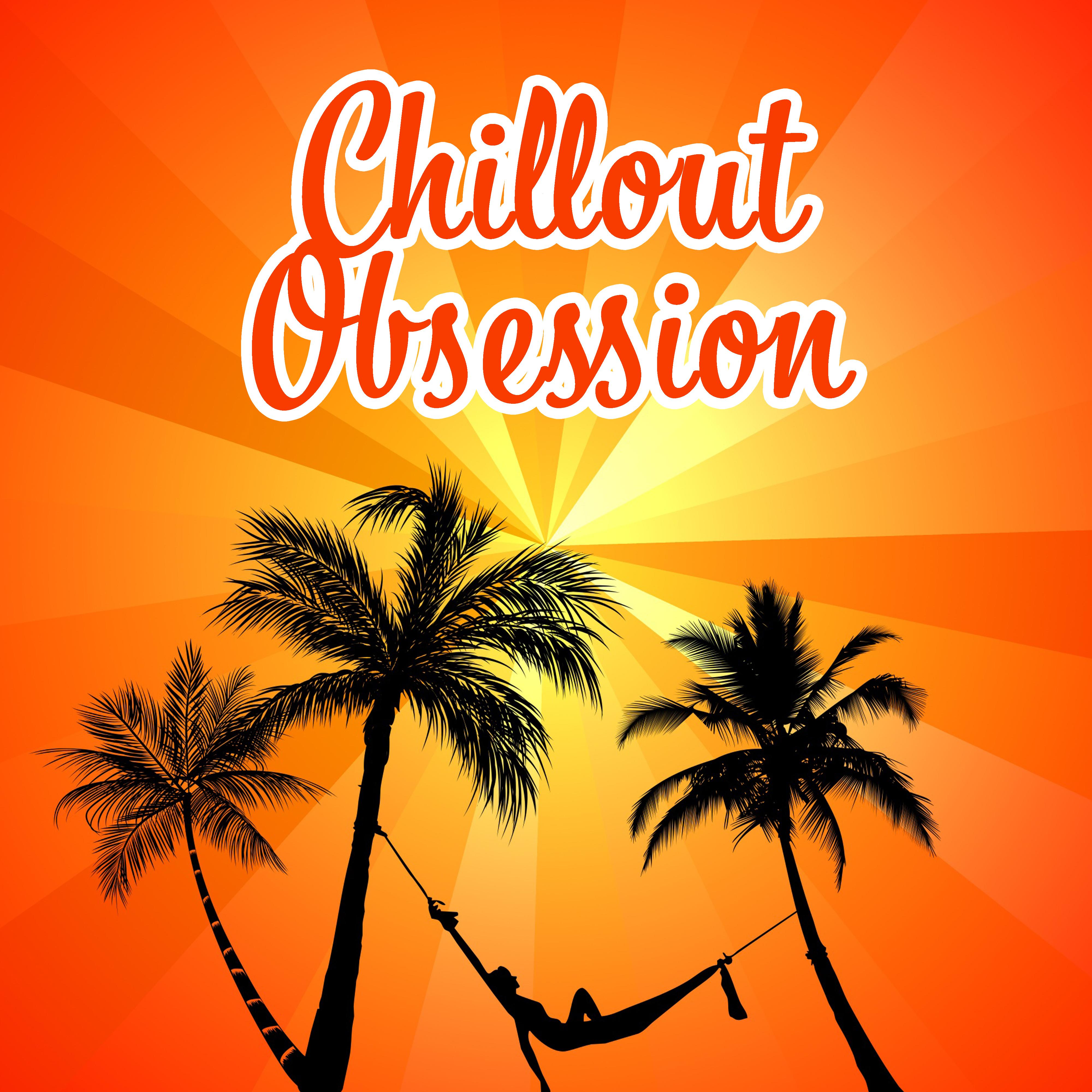 Chillout Obsession  Summer Vibes, Chill Out Music, Vacation Time, Downbeat Chillout, Lounge
