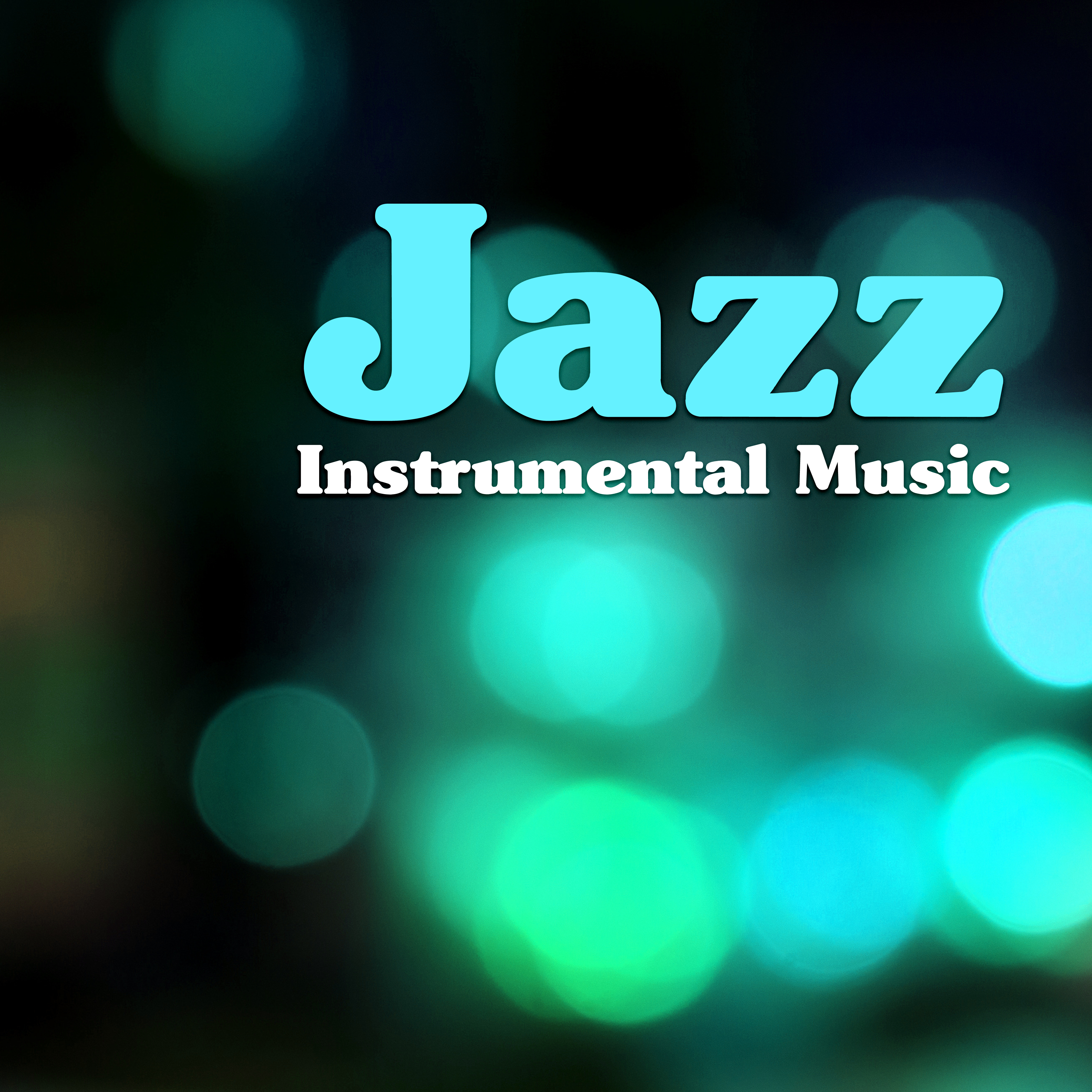 Jazz Instrumental Music  Chilled Jazz, Piano Bar, Jazz Cafe, Night Sounds, Calm Down