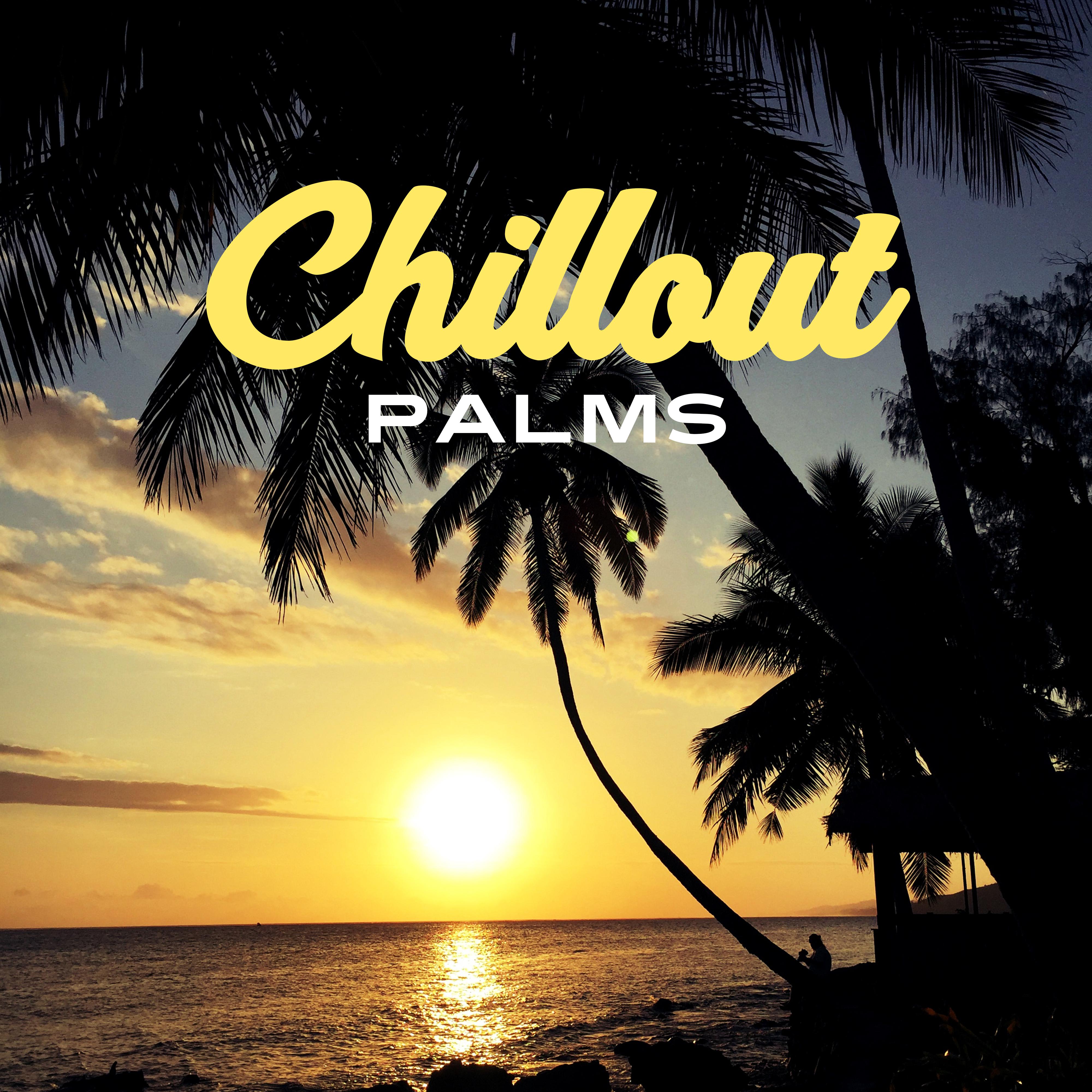 Chillout Palms  Relax  Chill, Summer Music, Lounge Hits 2017, Great Vibes Only