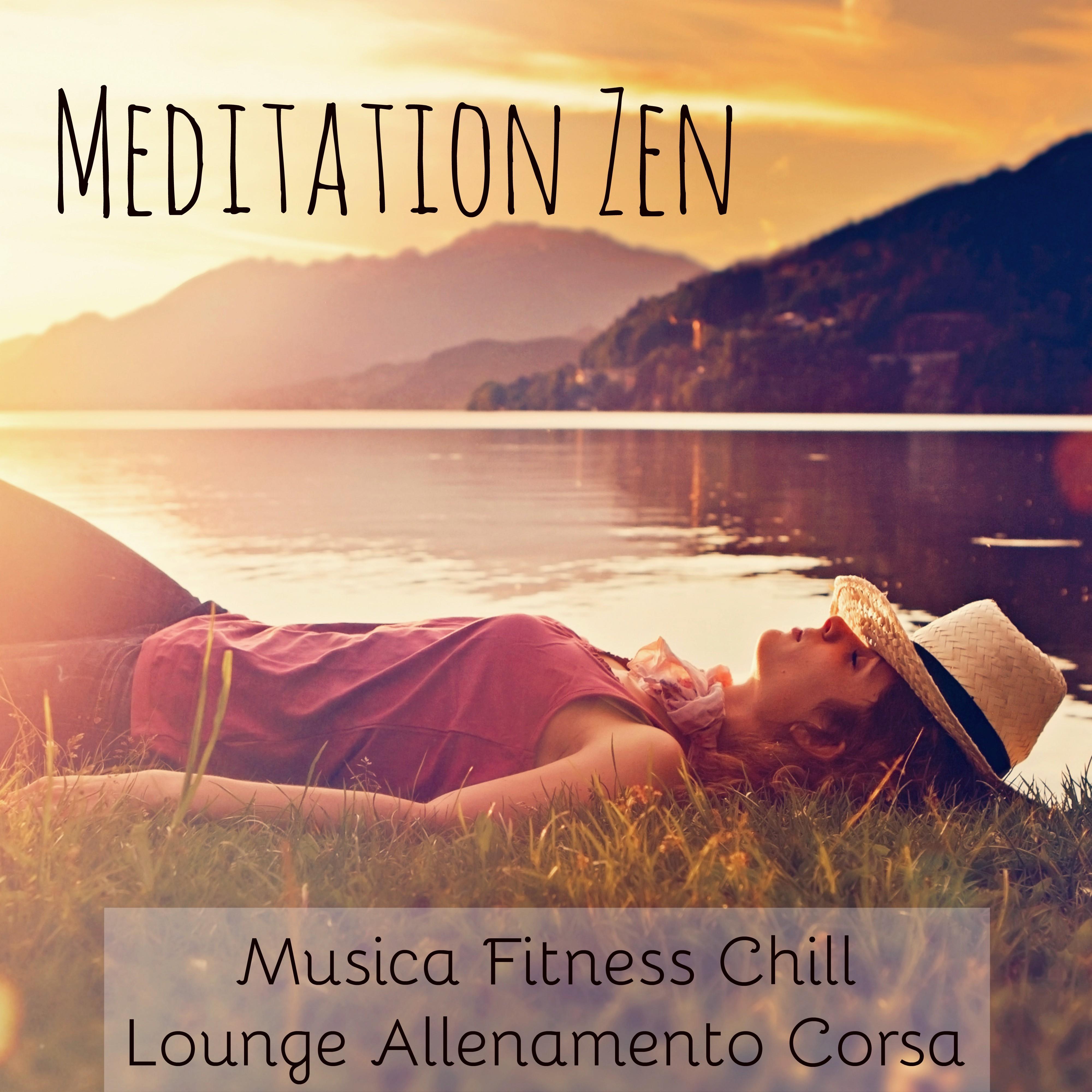 Meditation Zen - Musica Fitness Chillout Lounge Allenamento Corsa con Suoni Spa Sensuali Rilassanti e Strumentali