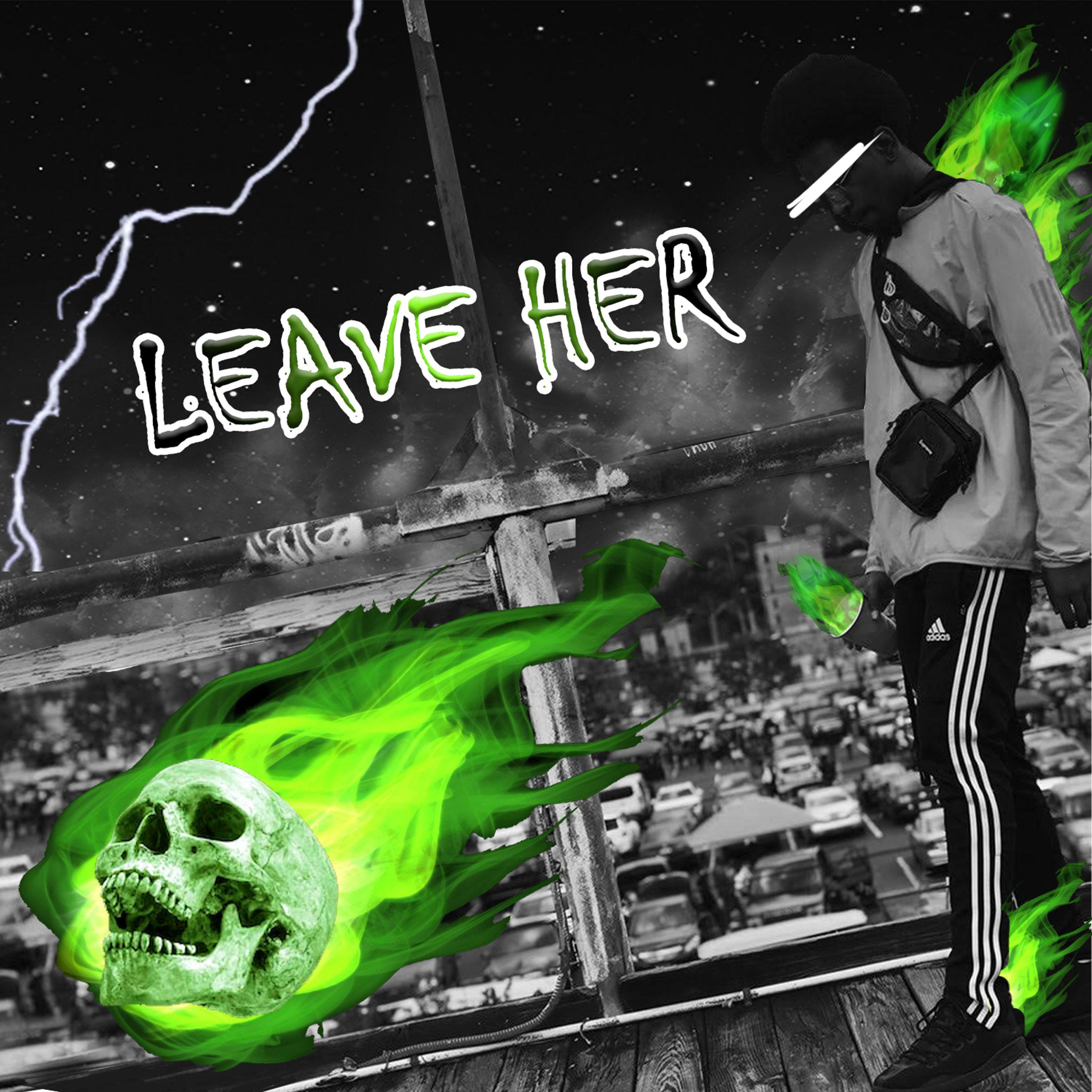 Leave Her