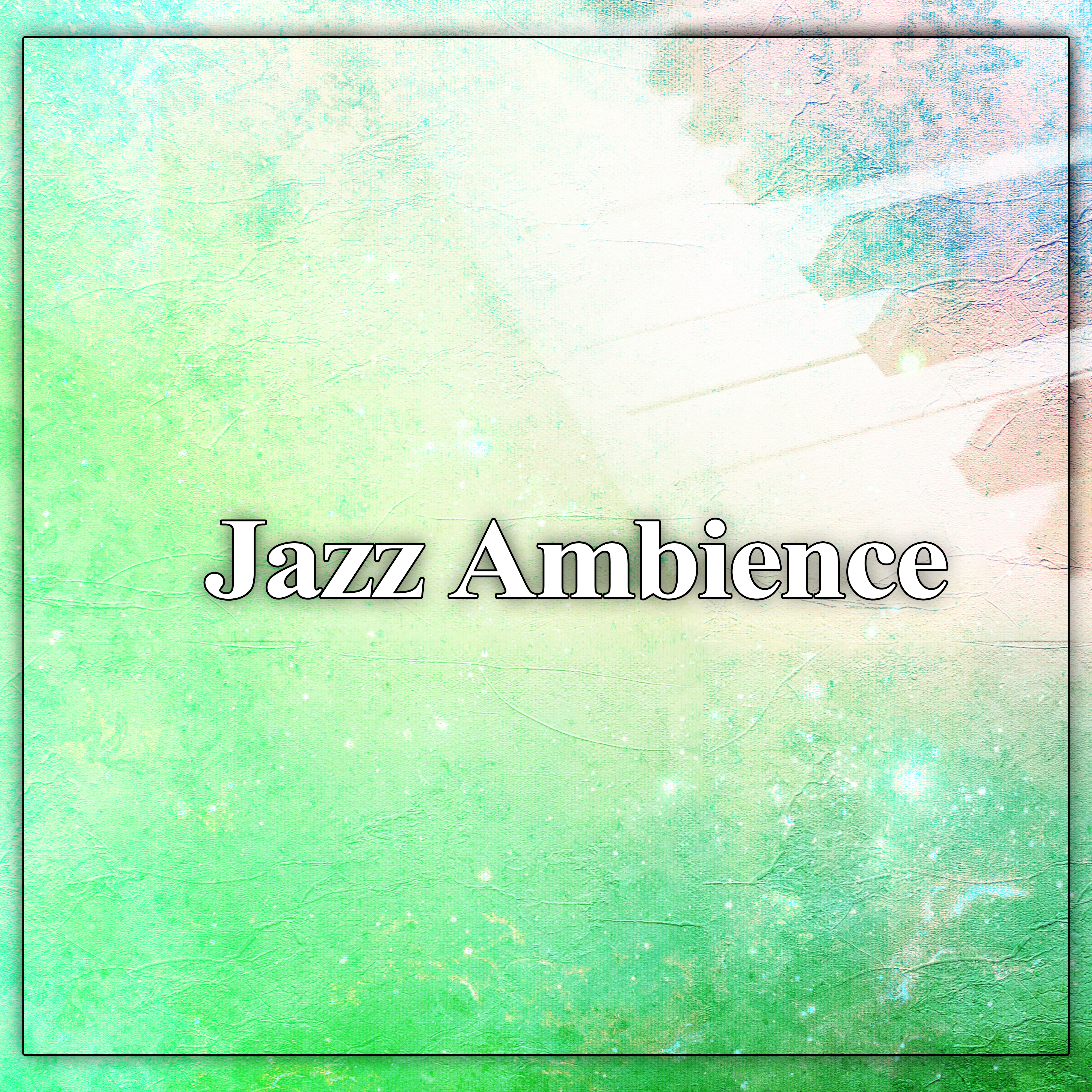 Jazz Ambience  Smooth Jazz, Romantic and Sentimental Sounds, Jazz Music for Everyday, Most Streaming Sounds