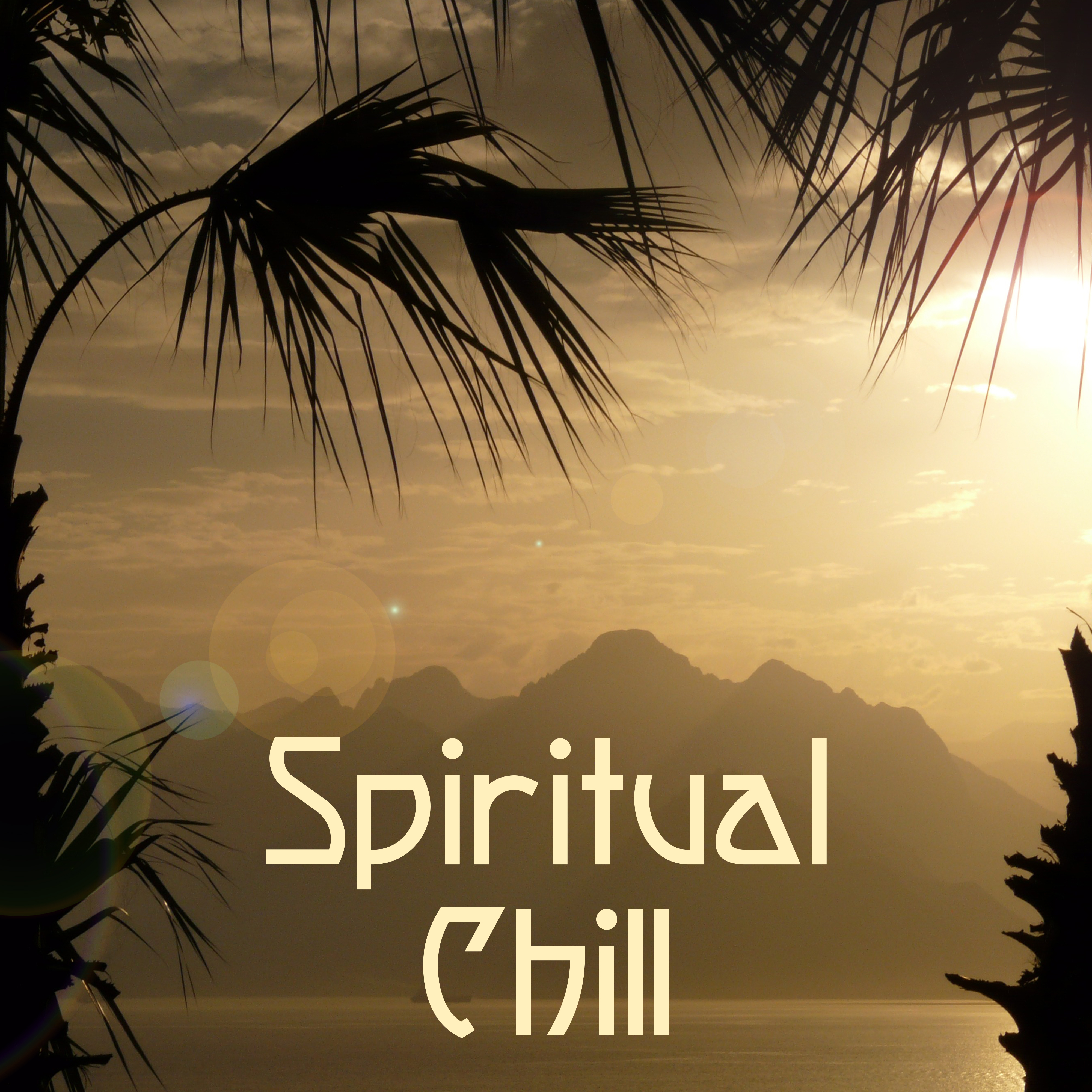 Spiritual Chill  Peaceful Music, Spa Chill Out, Deep Relaxation, Therapy Sounds, Deep Relief, Just Relax, Stress Free