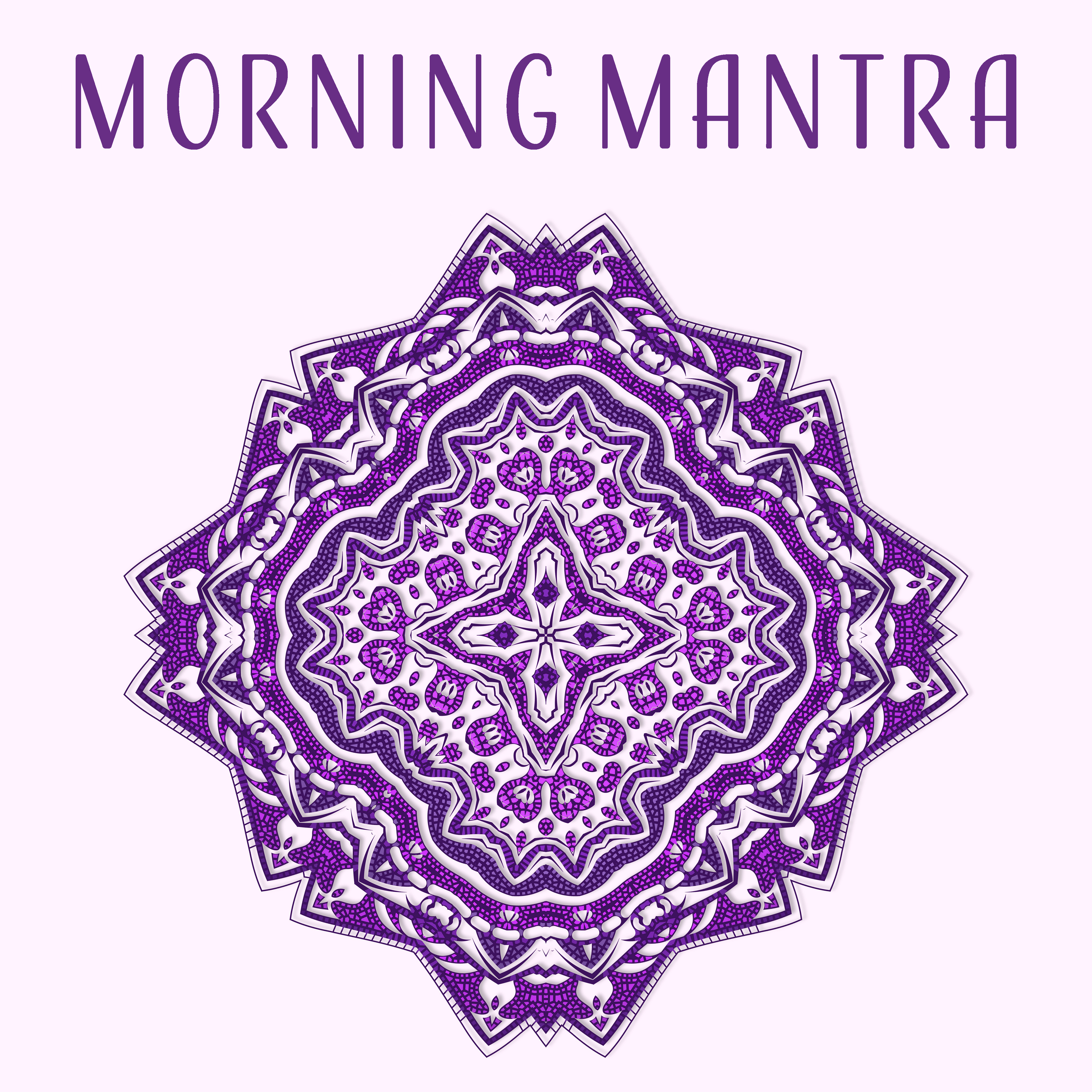 Morning Mantra  Soft Sounds for Meditation, Yoga, Healing, Deep Sleep, Chakra Balancing, Soft Mindfulness, Asian Zen