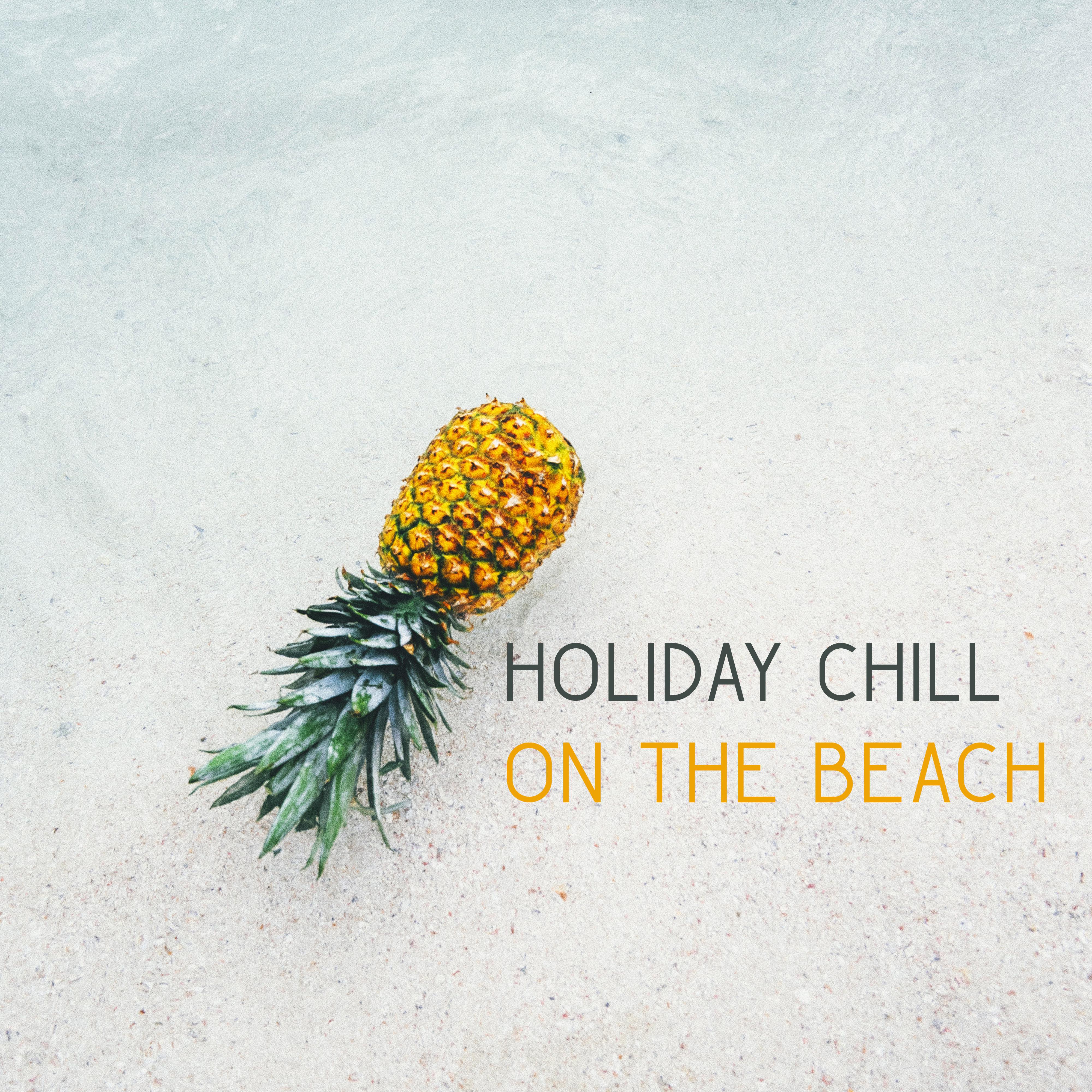 Holiday Chill on the Beach  Soft Waves, Deep Relax, Beach Music, Smooth Chillout Tunes