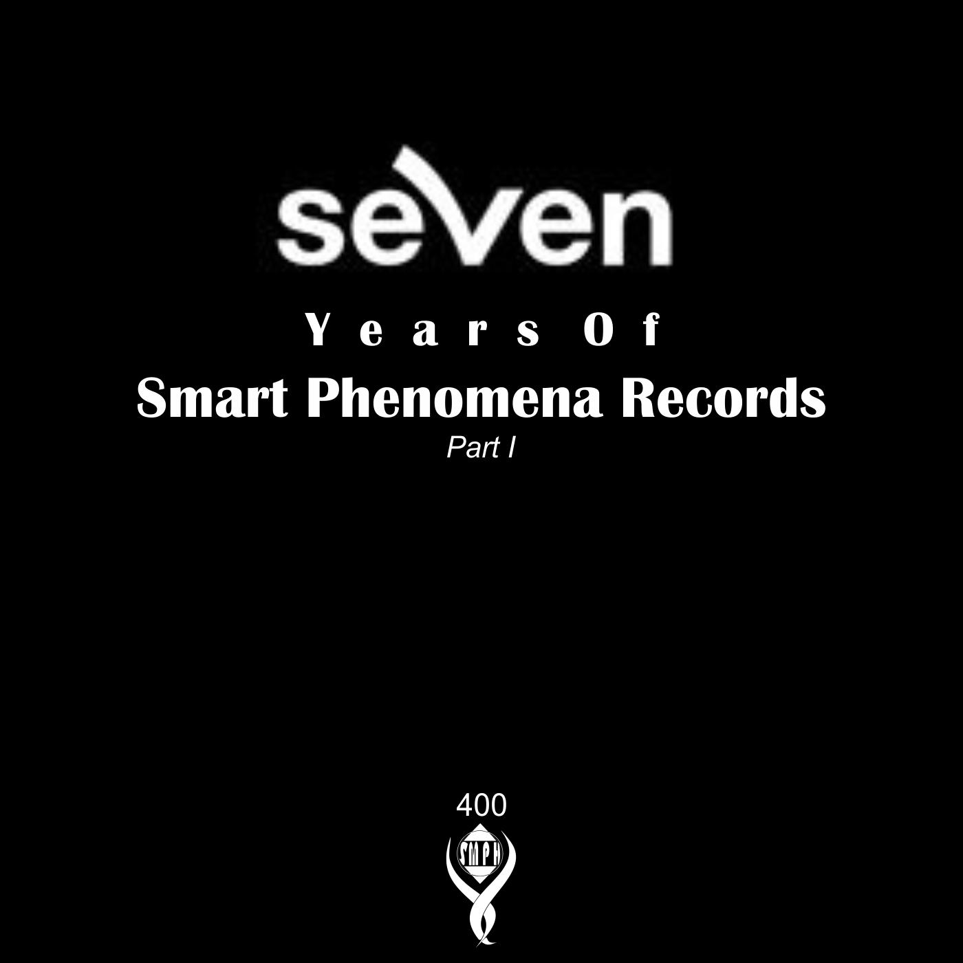 7 Years of Smart Phenomena Records/Part I