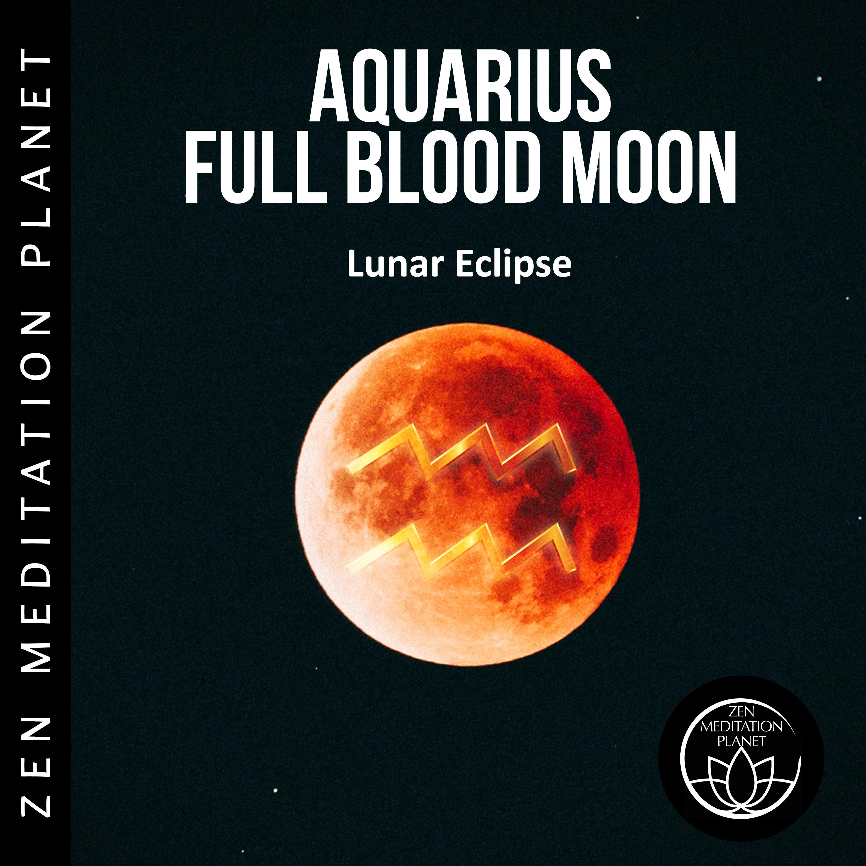 Aquarius Full Blood Moon - Lunar Eclipse, Native American Relaxation and Meditation