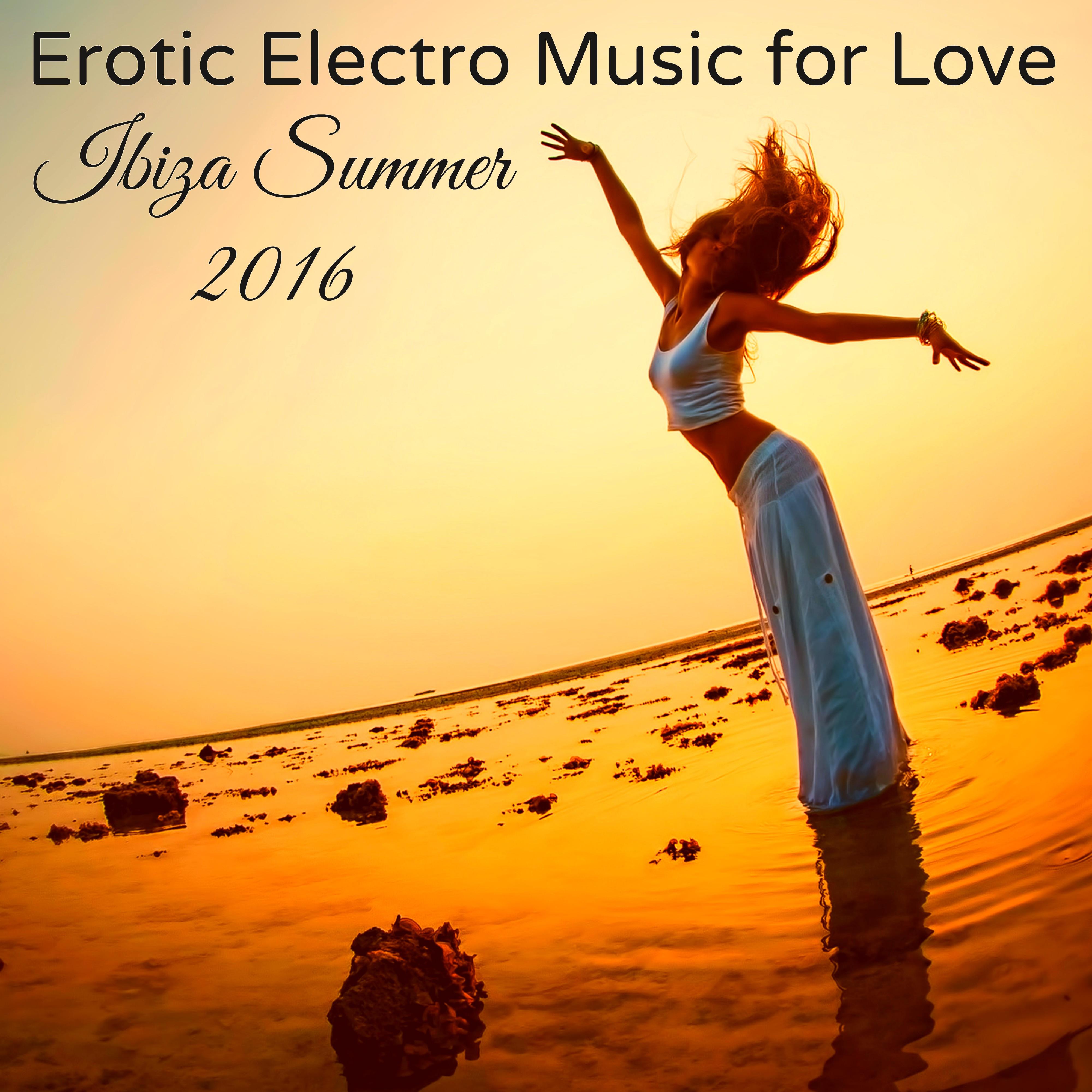 Erotic Electro Music for Love Ibiza Summer 2016