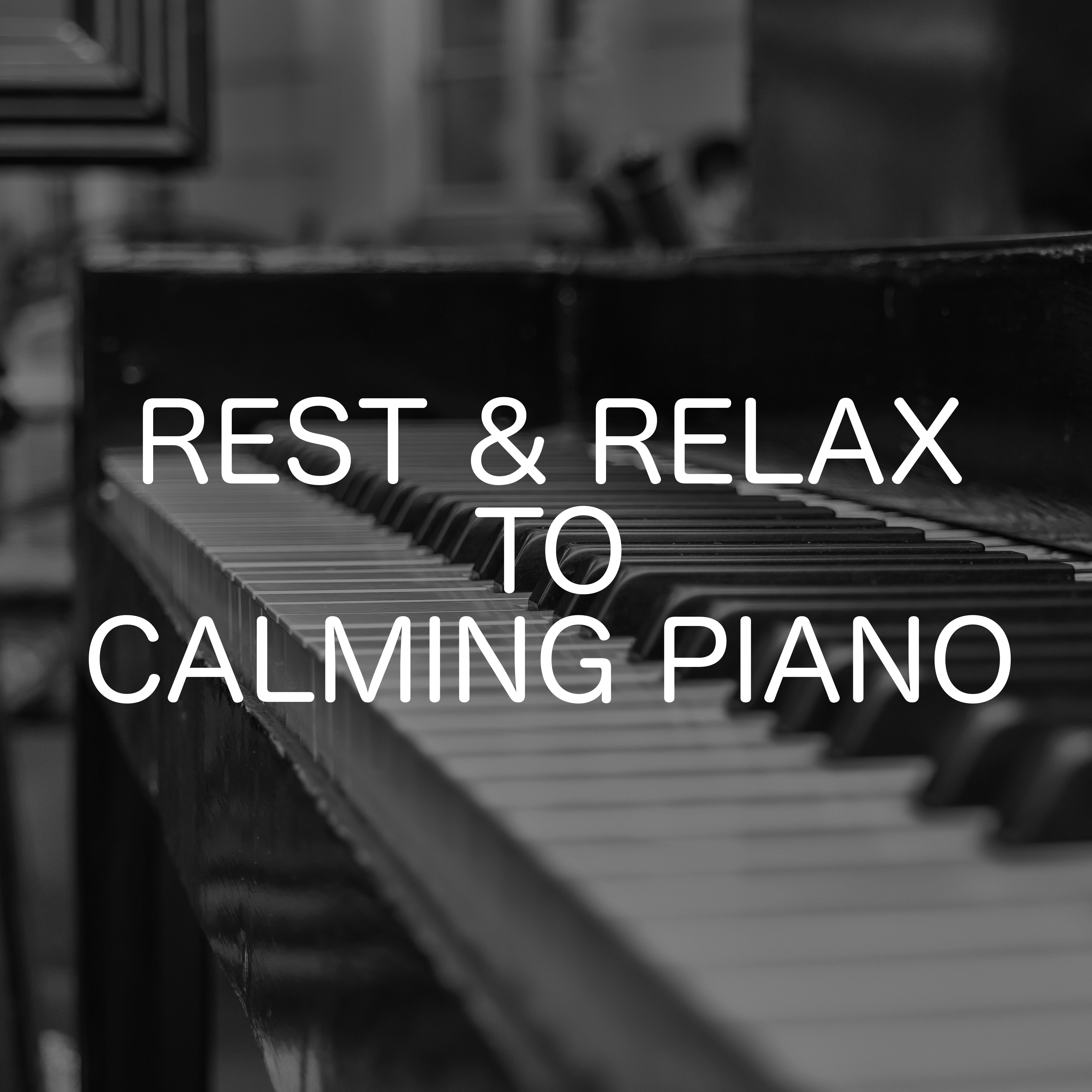Rest & Relax To Calming Piano