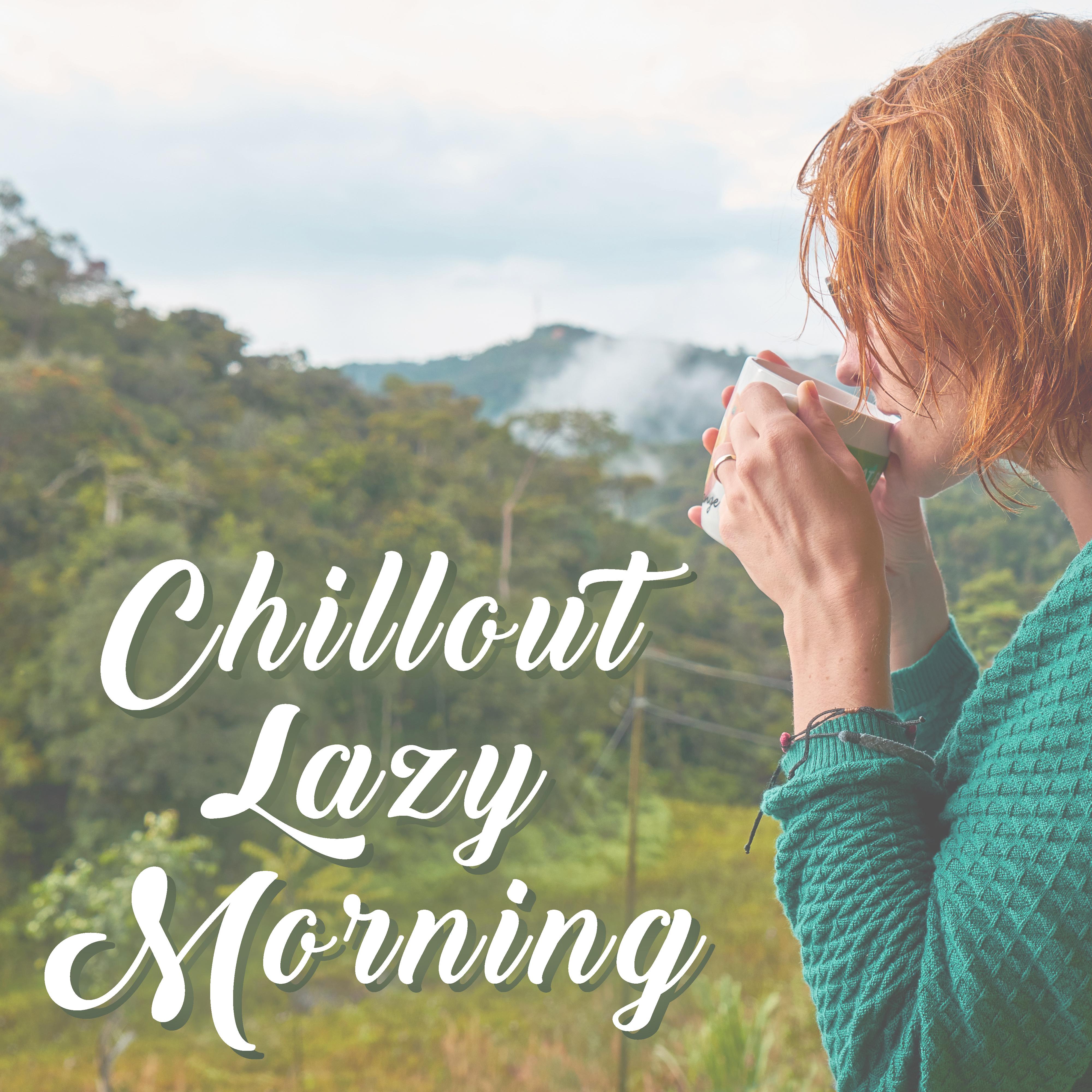 Chillout Lazy Morning  Chillout After Sleep, Relaxed Morning Music, Positive Vibes, Cafe Lounge