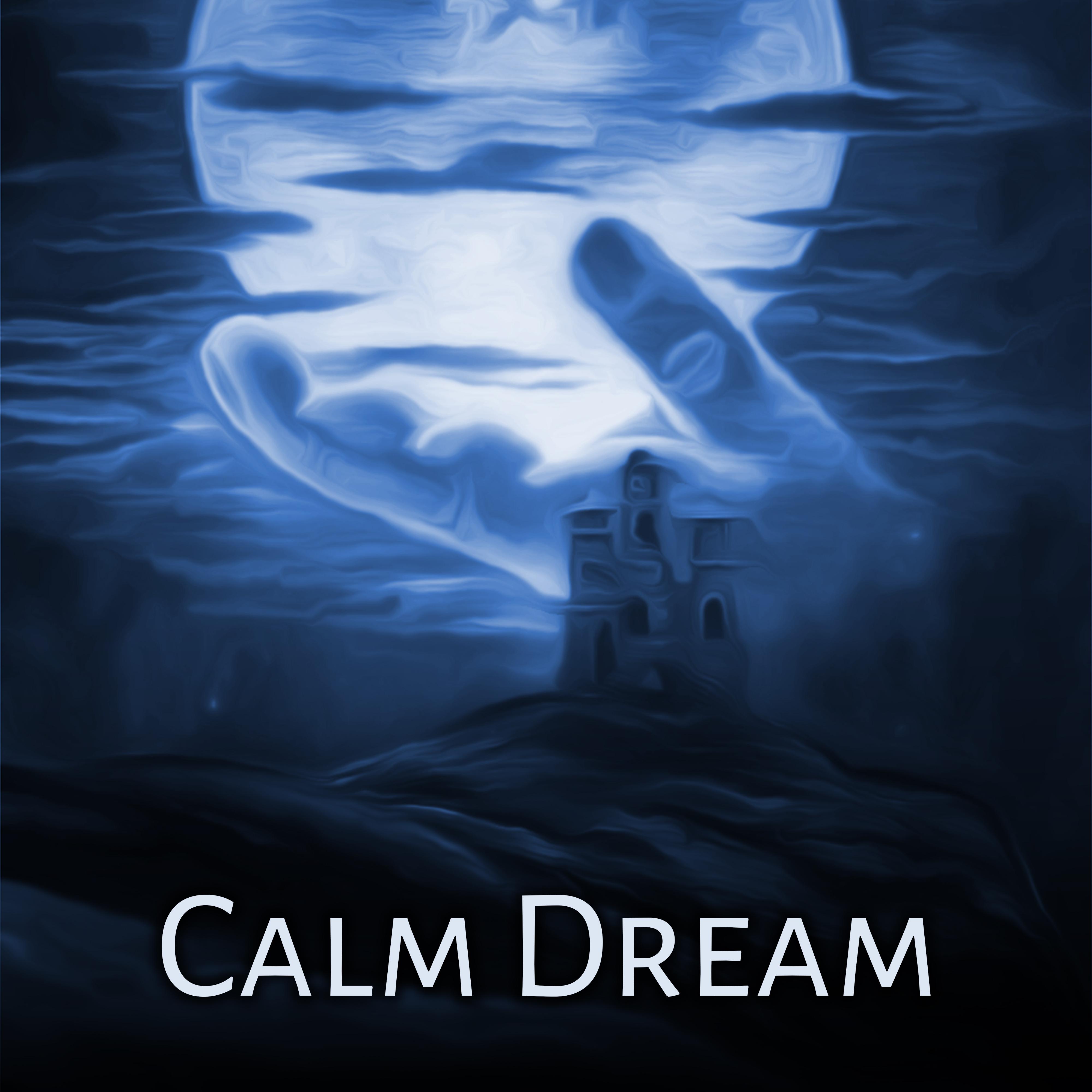 Calm Dream  Relaxing Therapy for Sleep, Soothing Sounds to Bed, Calm Down, Peaceful Mind, Soft New Age Music for Relaxation