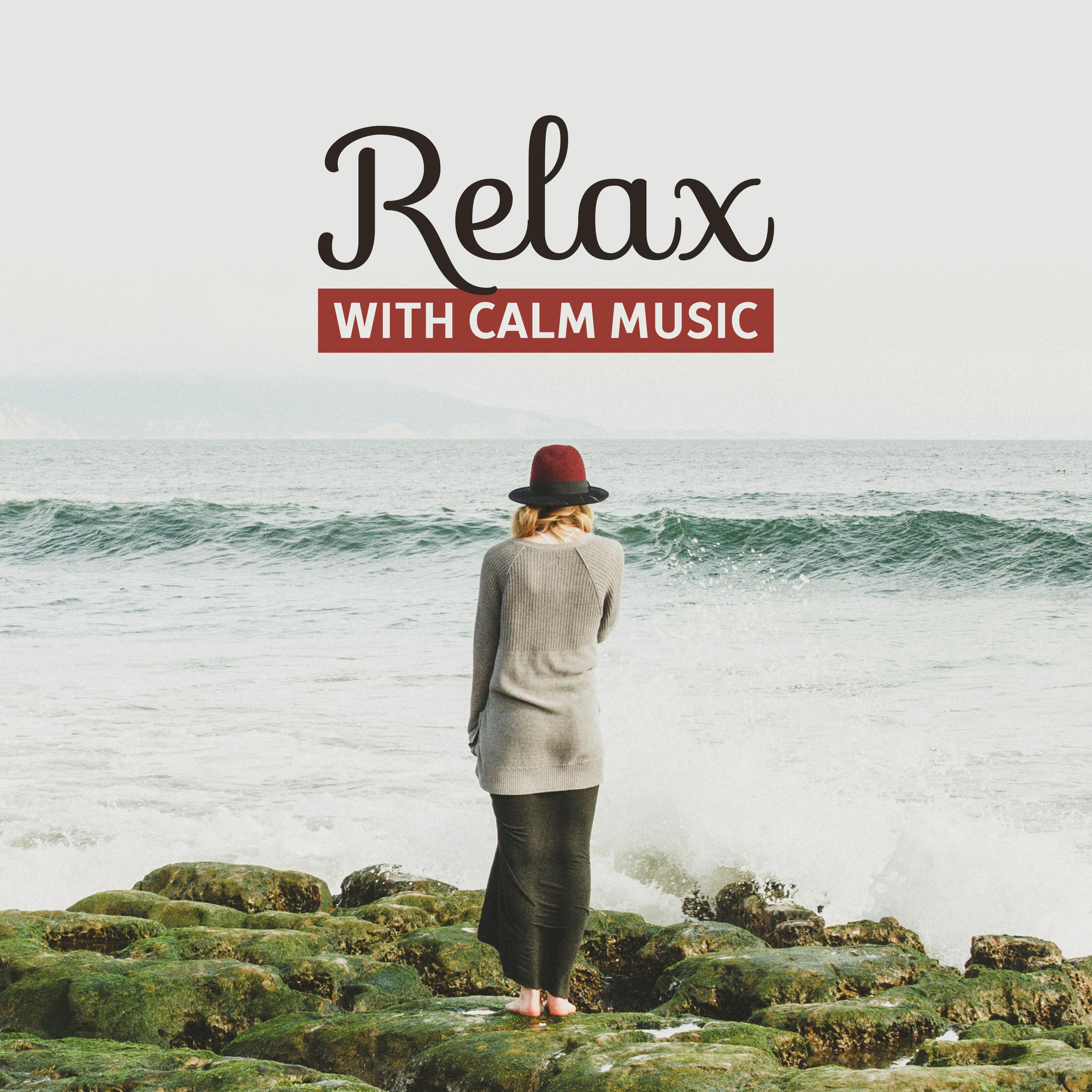 Relax with Calm Music  Soothing Waves of Calmness, Easy Listening, Stress Relief, Peaceful Music