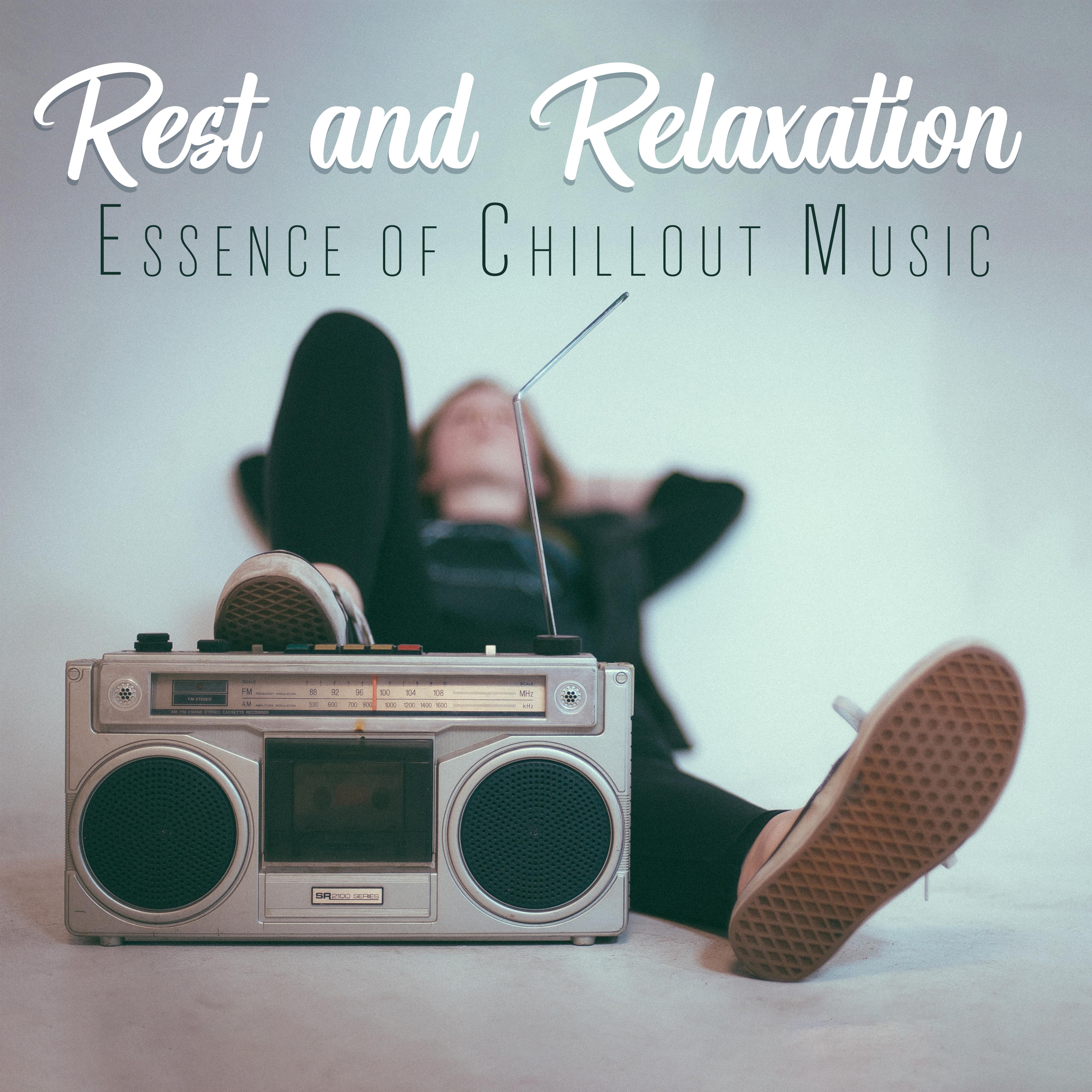 Rest and Relaxation: Essence of Chillout Music