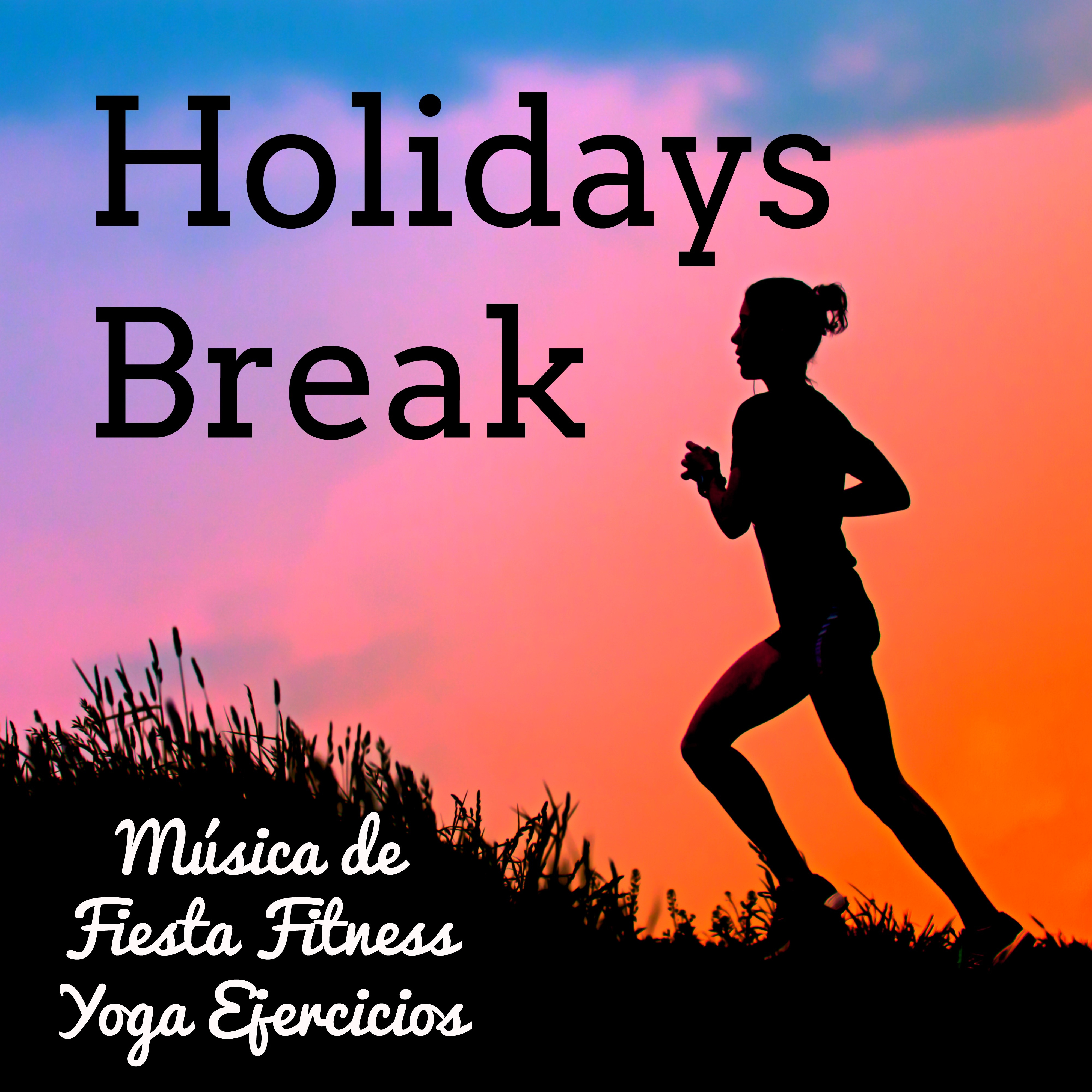 Holidays Break  Mu sica de Fiesta Fitness Yoga Ejercicios con Sonidos Lounge Electro House Soulful