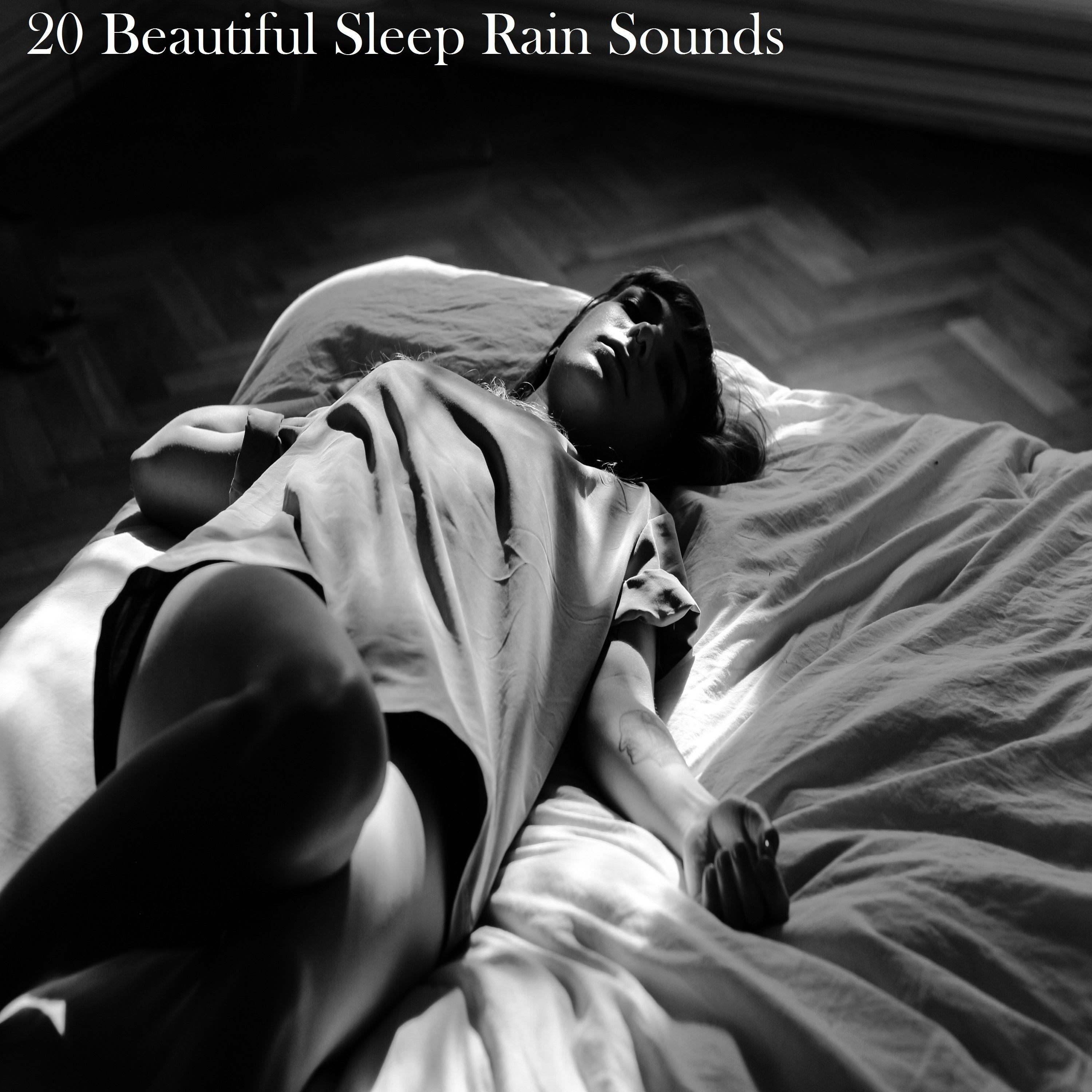 20 Beautiful Sleep Rain Sounds - Natural, Peaceful & Relaxing for a Great Nights Sleep
