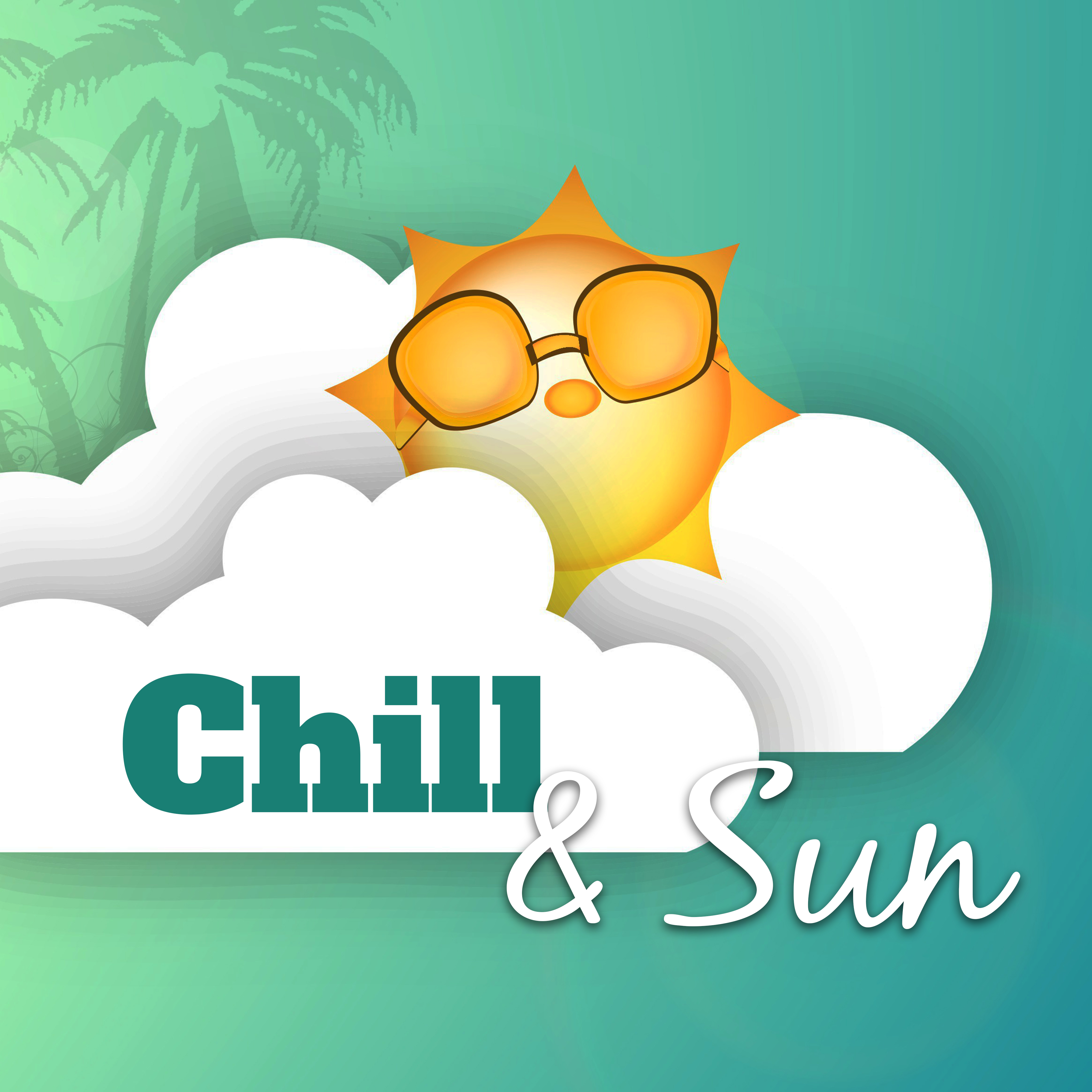 Chill  Sun  Ibiza Summertime, Sunrise Feeling, Ambient Summer, Holiday Vibes, Relax Under Palms, Bar Chill Out