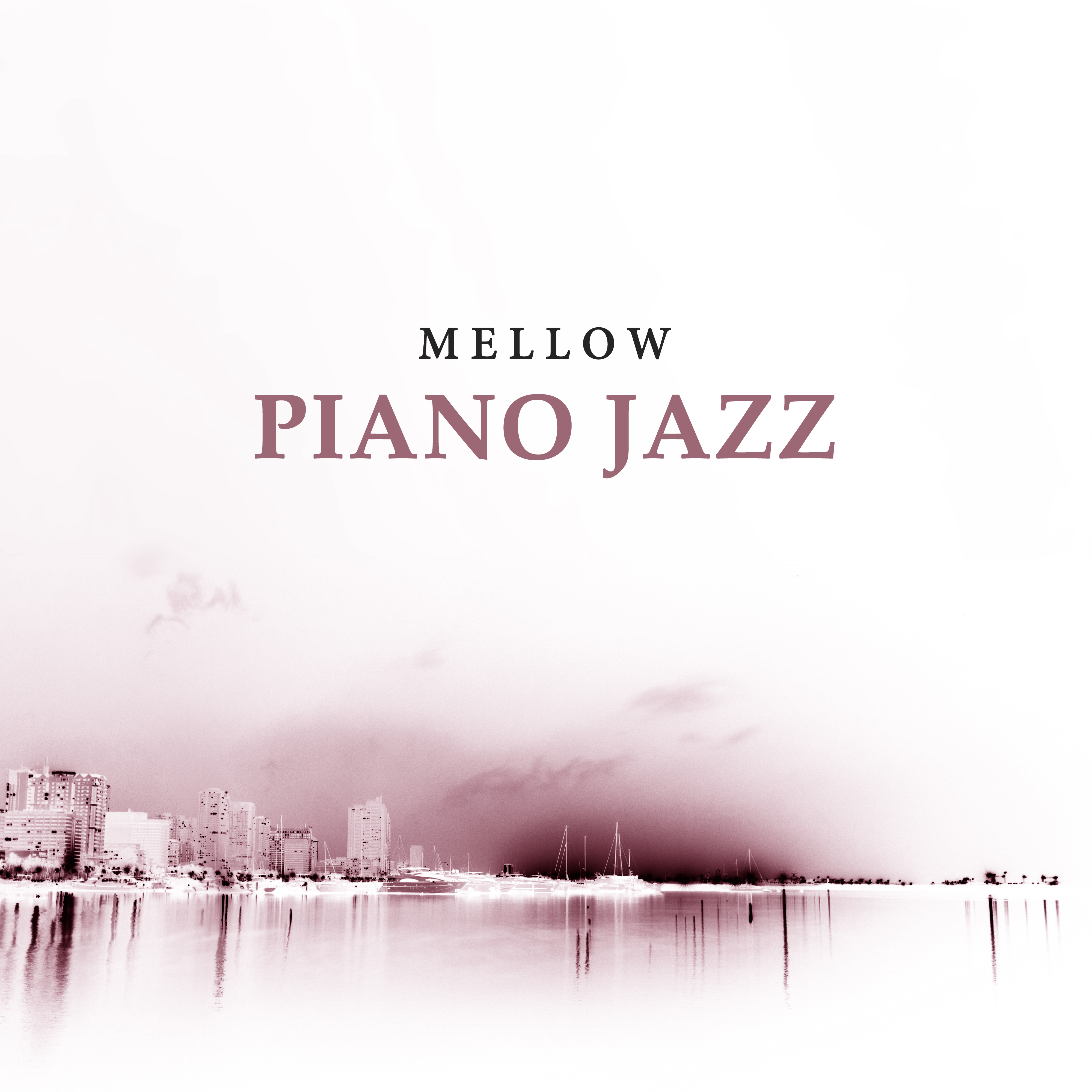 Mellow Piano Jazz  Soft Jazz to Relax, Chilled Melodies, Night with Jazz, Rest a Bit