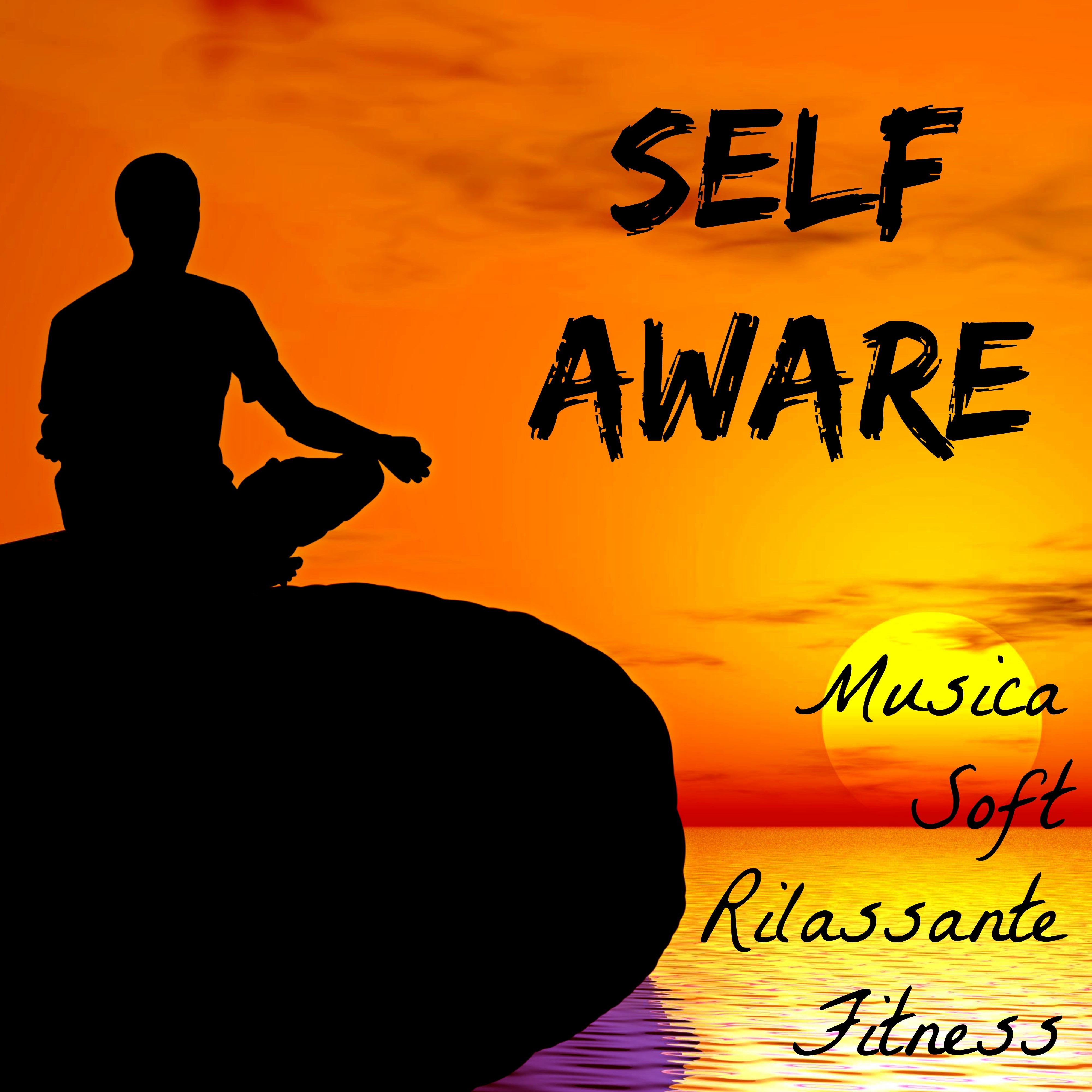 Self Aware - Musica Soft Rilassante per Concentrazione e Fitness con Suoni Lounge New Age Dance Strumentali