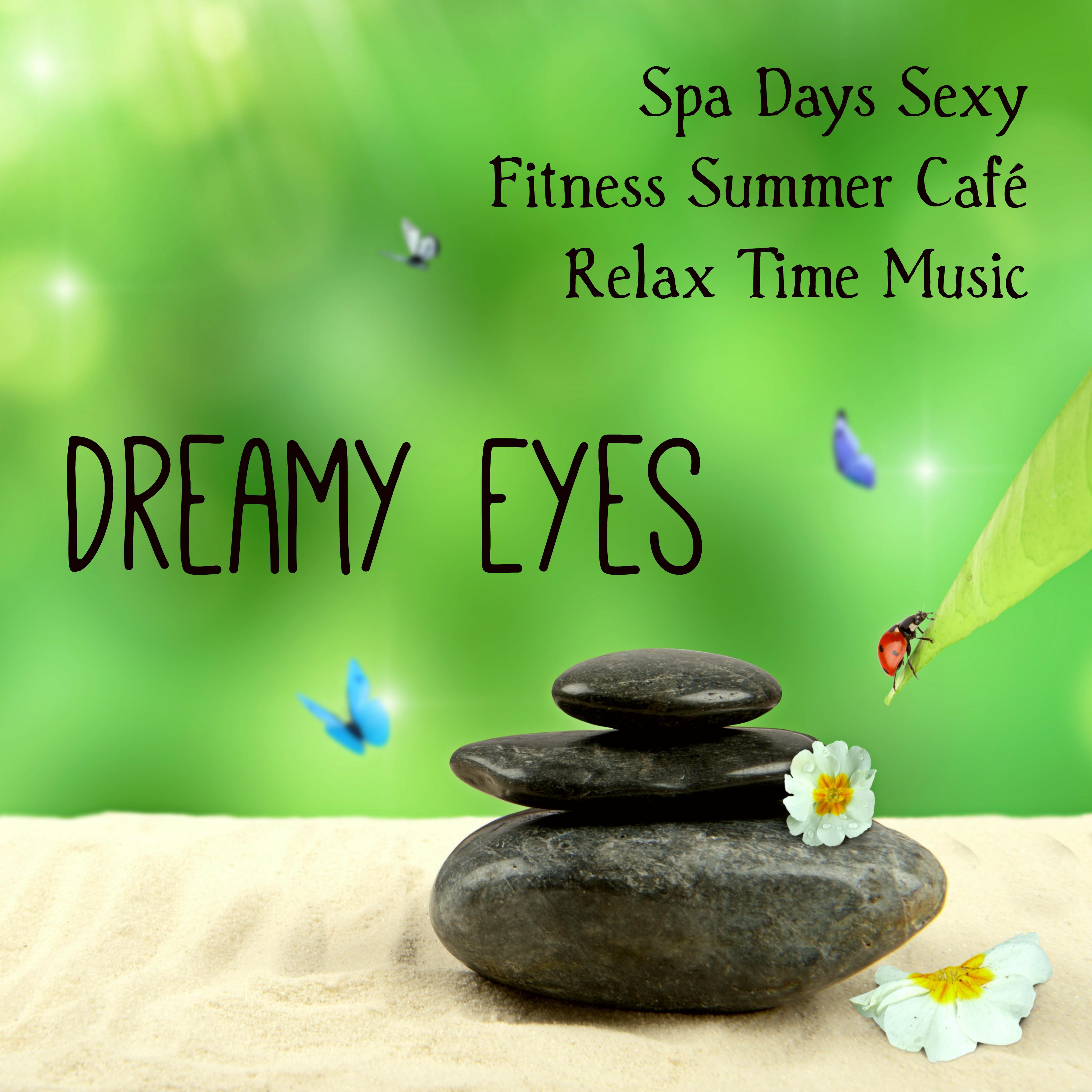 Dreamy Eyes  Spa Days  Fitness Summer Cafe Relax Time Music with Lounge Chillout Jazz Instrumental Sounds