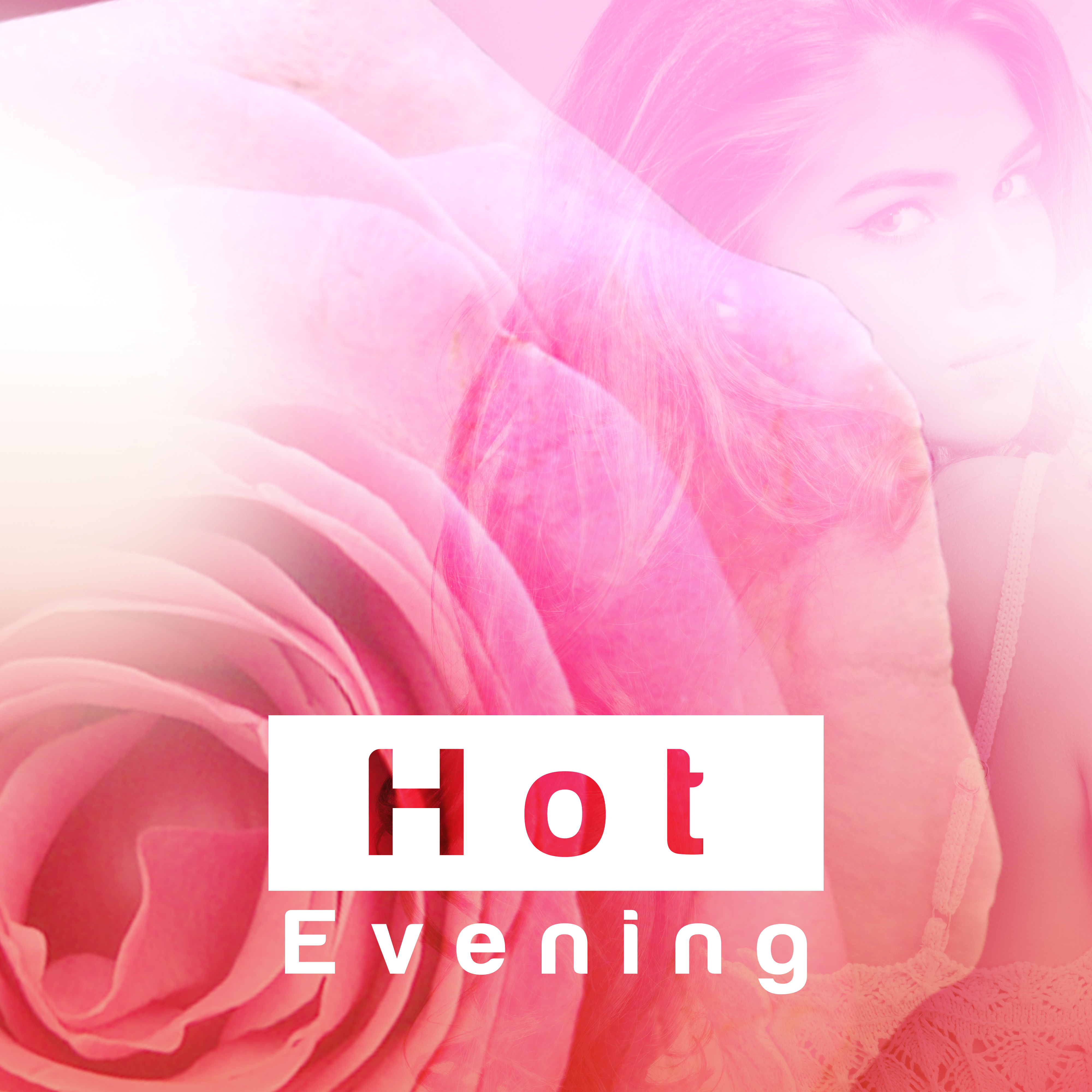 Hot Evening  Sensual Music,  Dance, Erotic Lounge,  Chill,  Love, Pure Chill