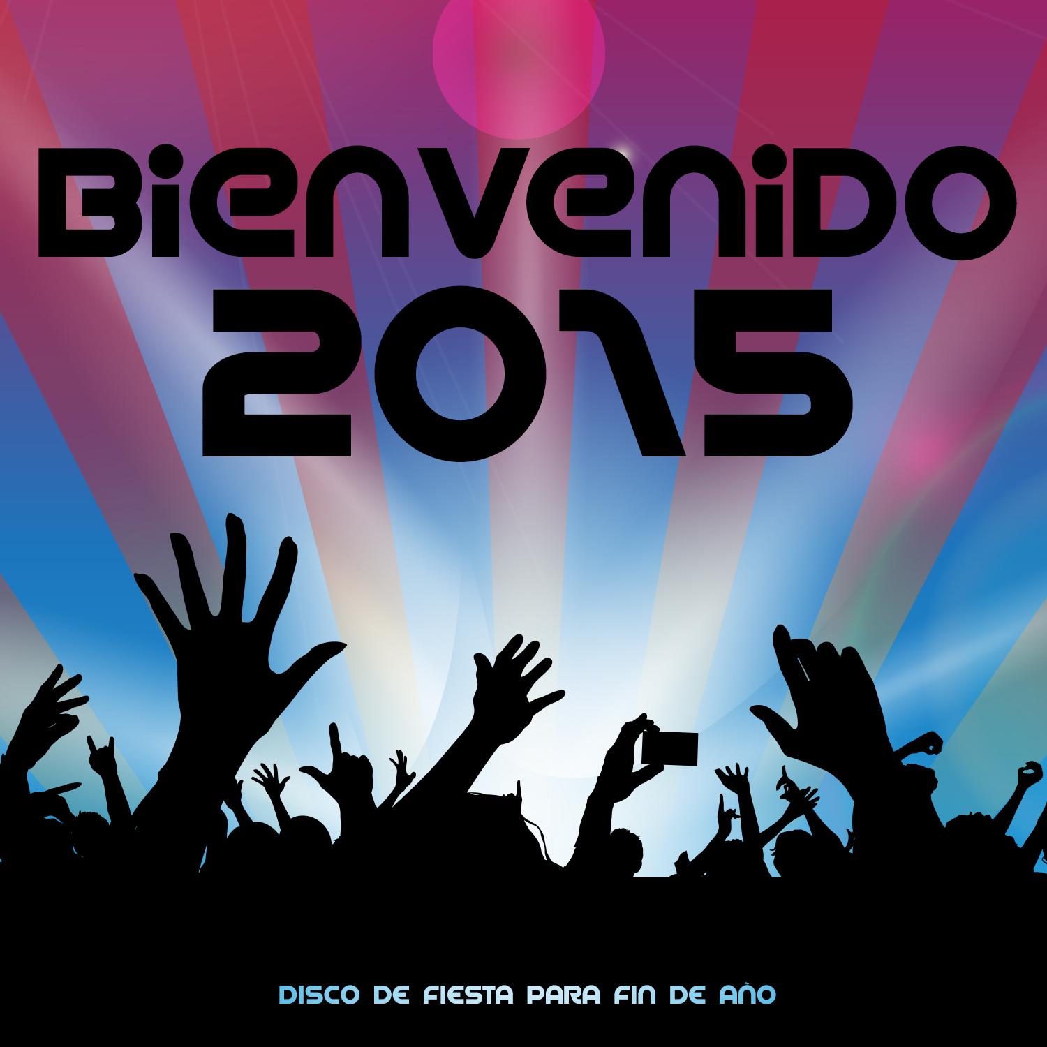 Bienvenido 2015. Disco de Fiesta para Fin de A o