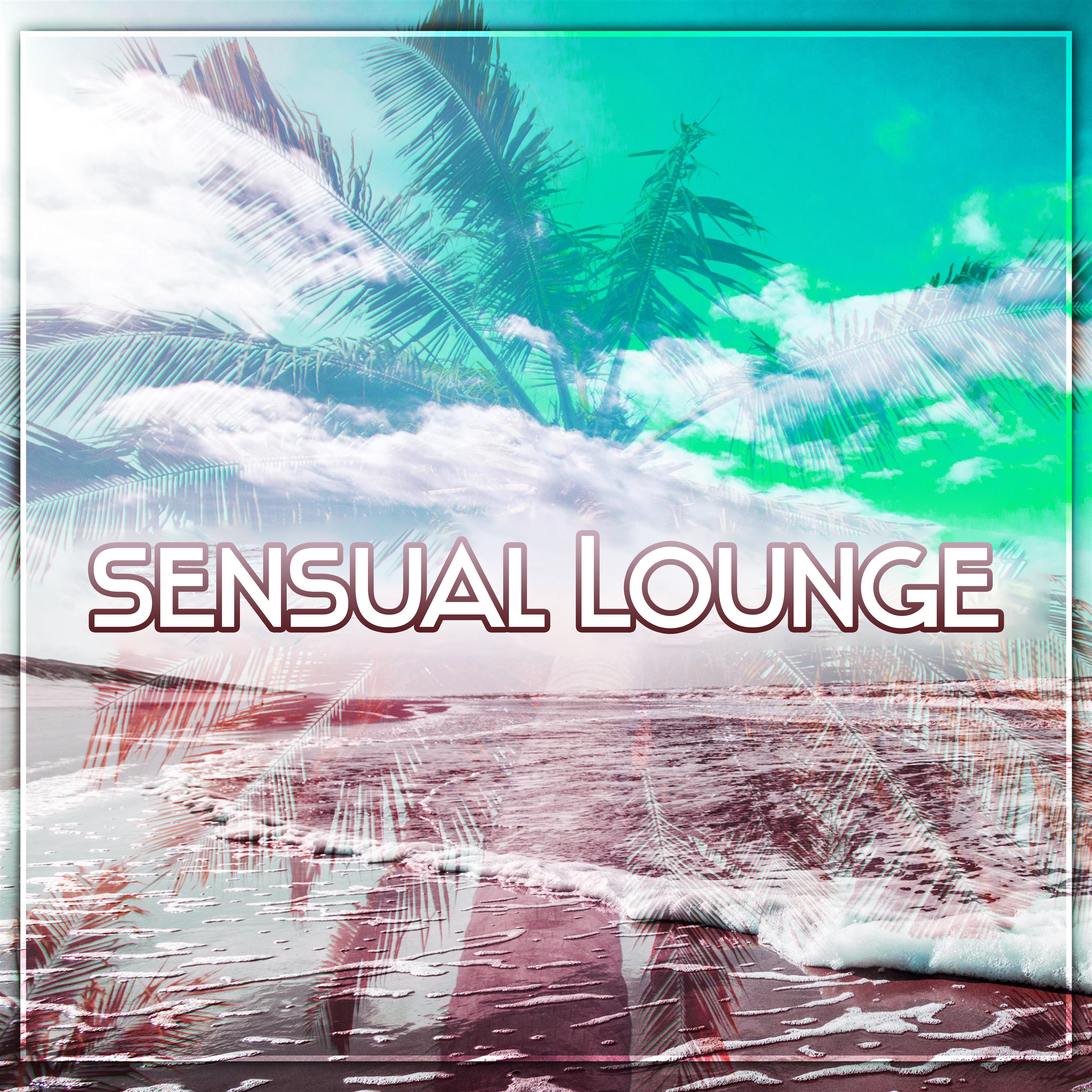 Sensual Lounge  After Work Lounge, Sunny Sunday, Most Wanted Chill  Lounge 2016