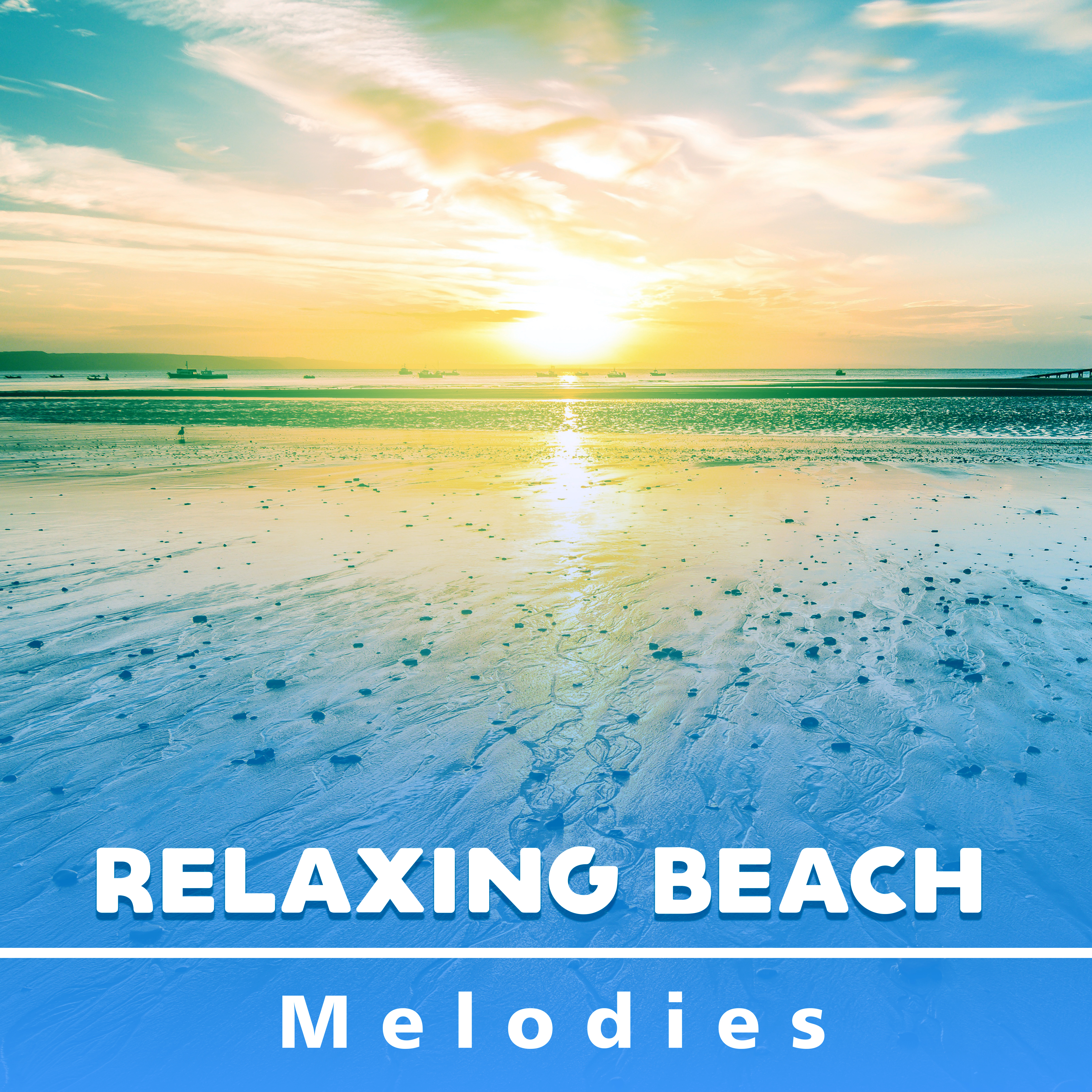 Relaxing Beach Melodies  Summer Songs to Relax, Rest a Bit, Holiday Vibes, Peaceful Mind, Tropical Island