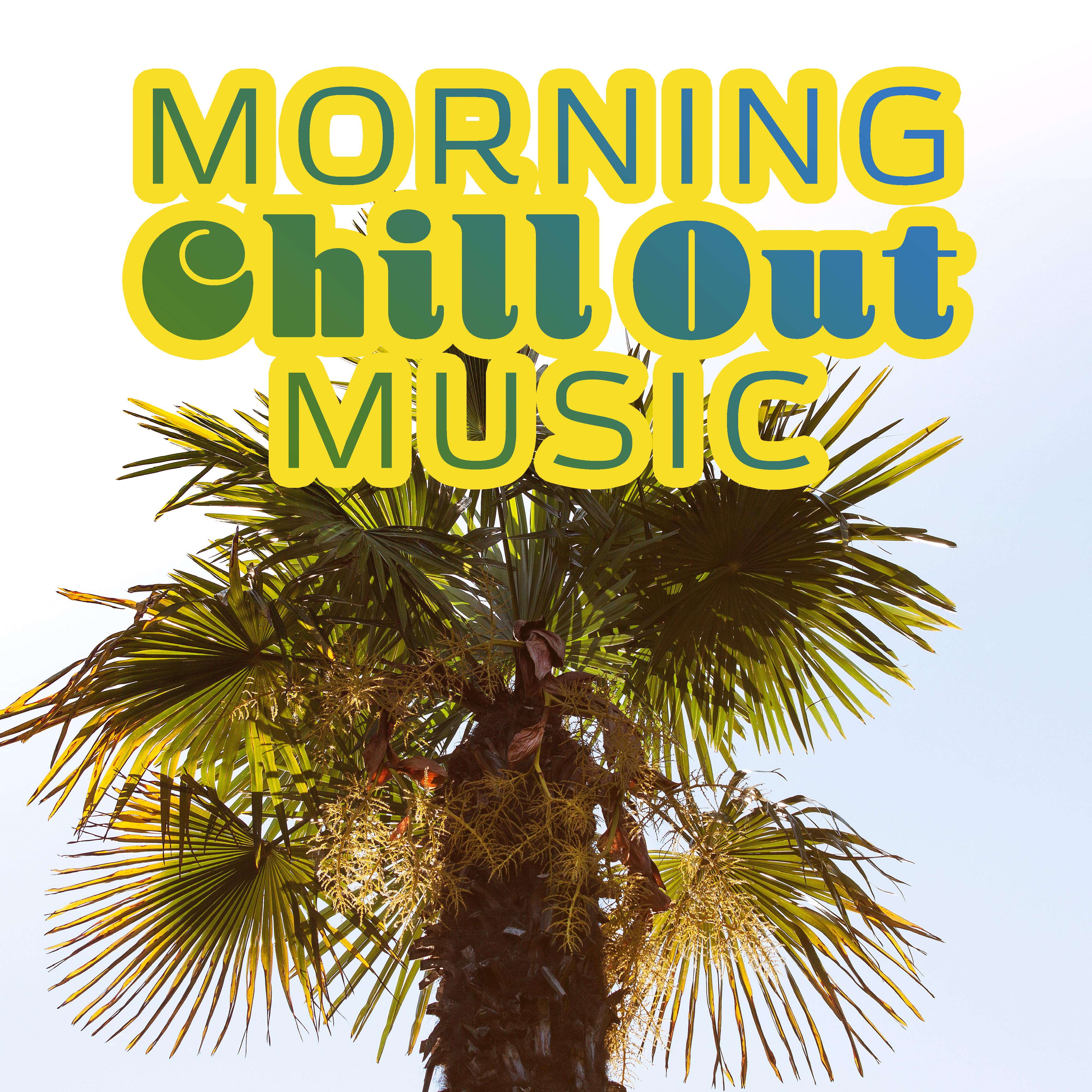 Morning Chill Out Music  Summer Calm Sounds, Holiday Relaxation, Sunrise Chill Out, Soothing Vibes