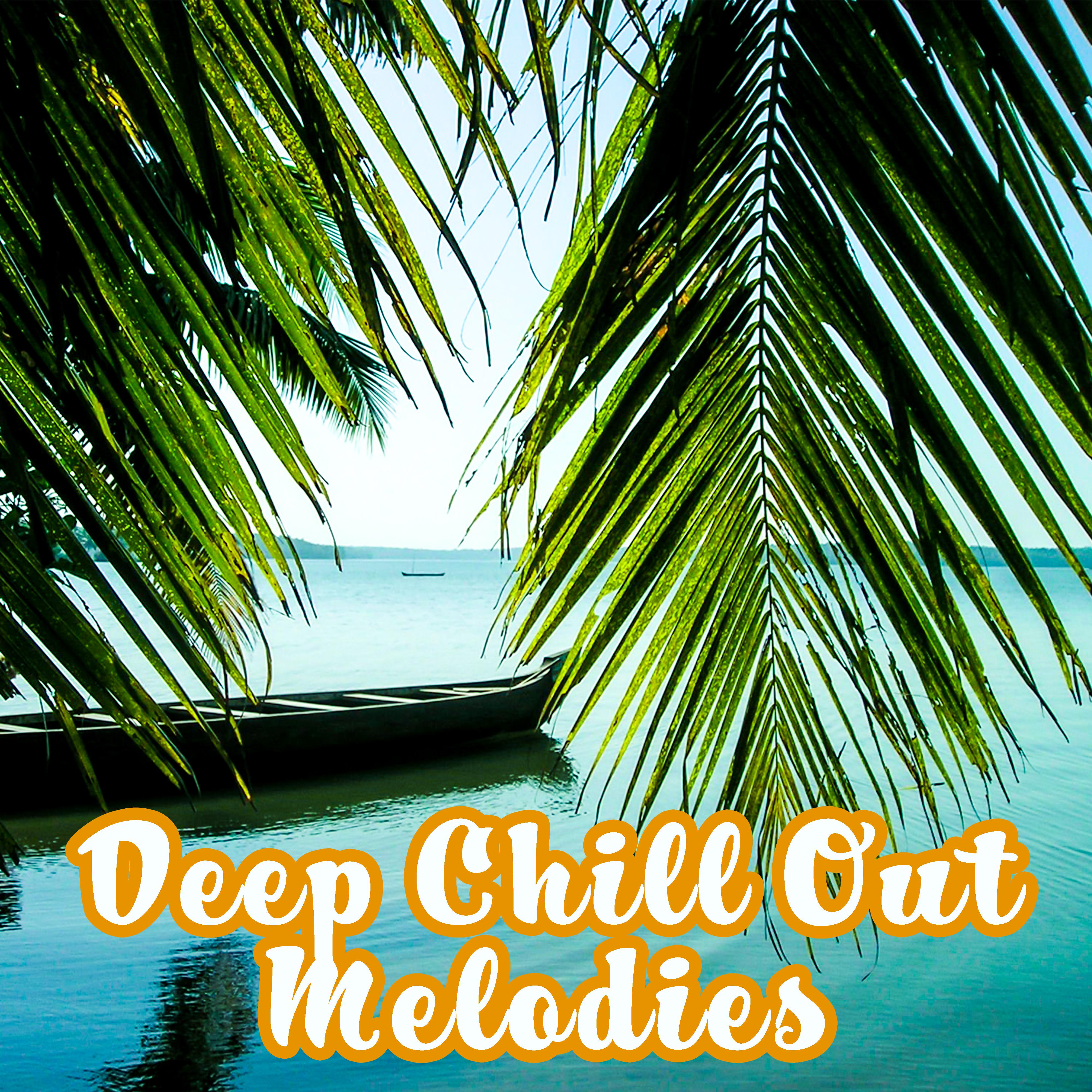 Deep Chill Out Melodies  Summer Relaxing Songs, Easy Listening, Soothing Sounds