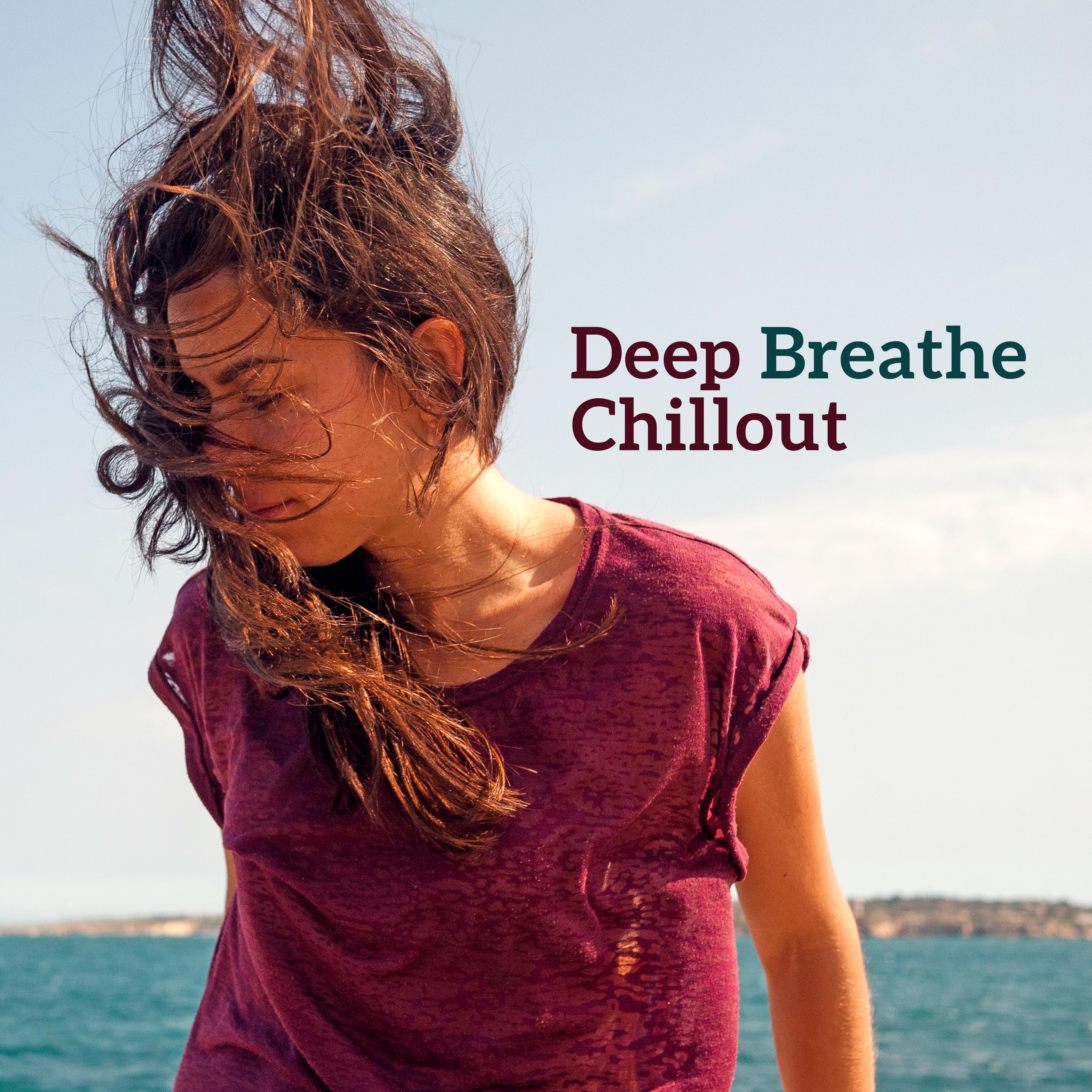 Deep Breathe Chillout  Chill Out Music, Relax  Chill, Essential Vibes