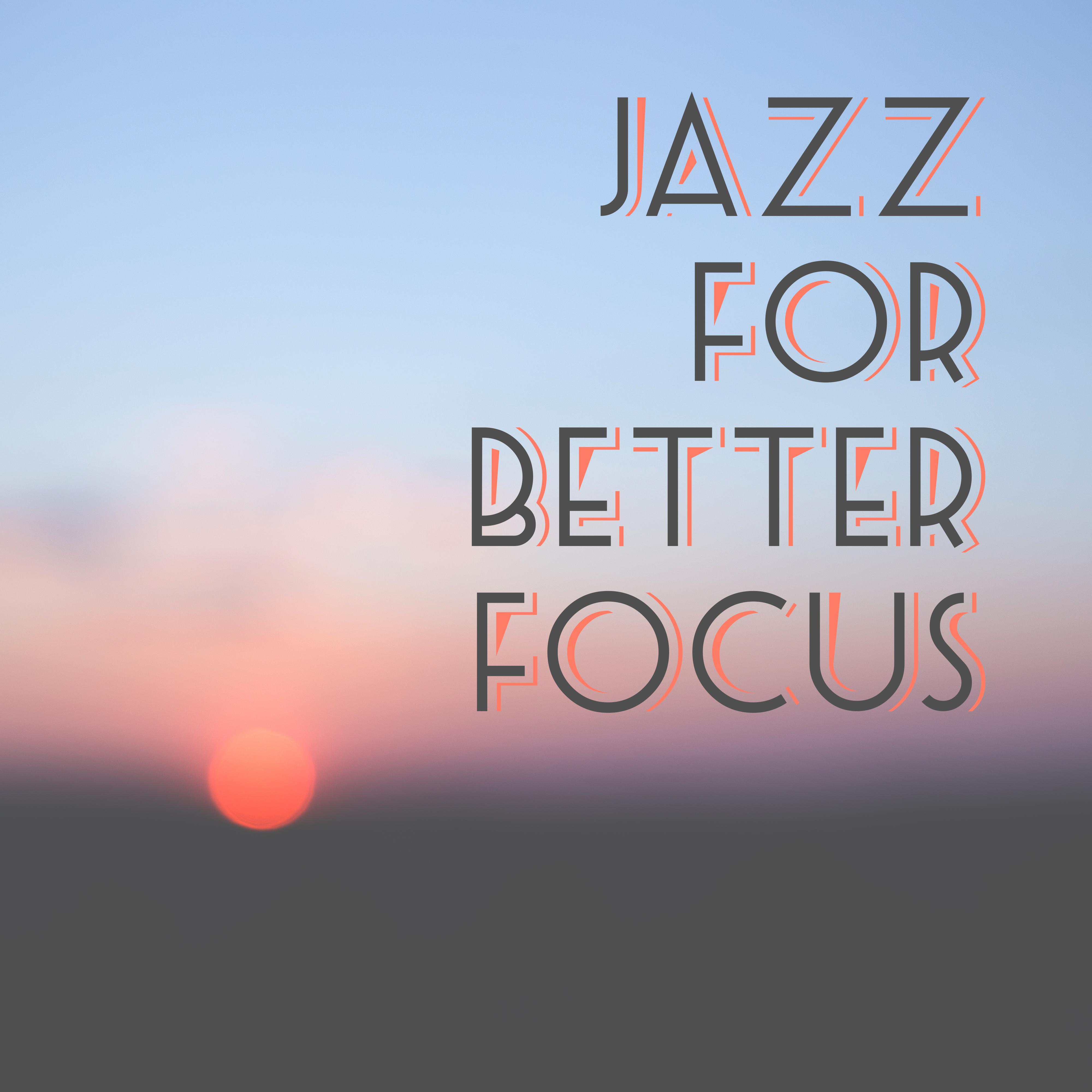 Jazz for Better Focus  Soft  Slow Jazz to Concentrate, Focus on Task, Piano Jazz, Peaceful Mind