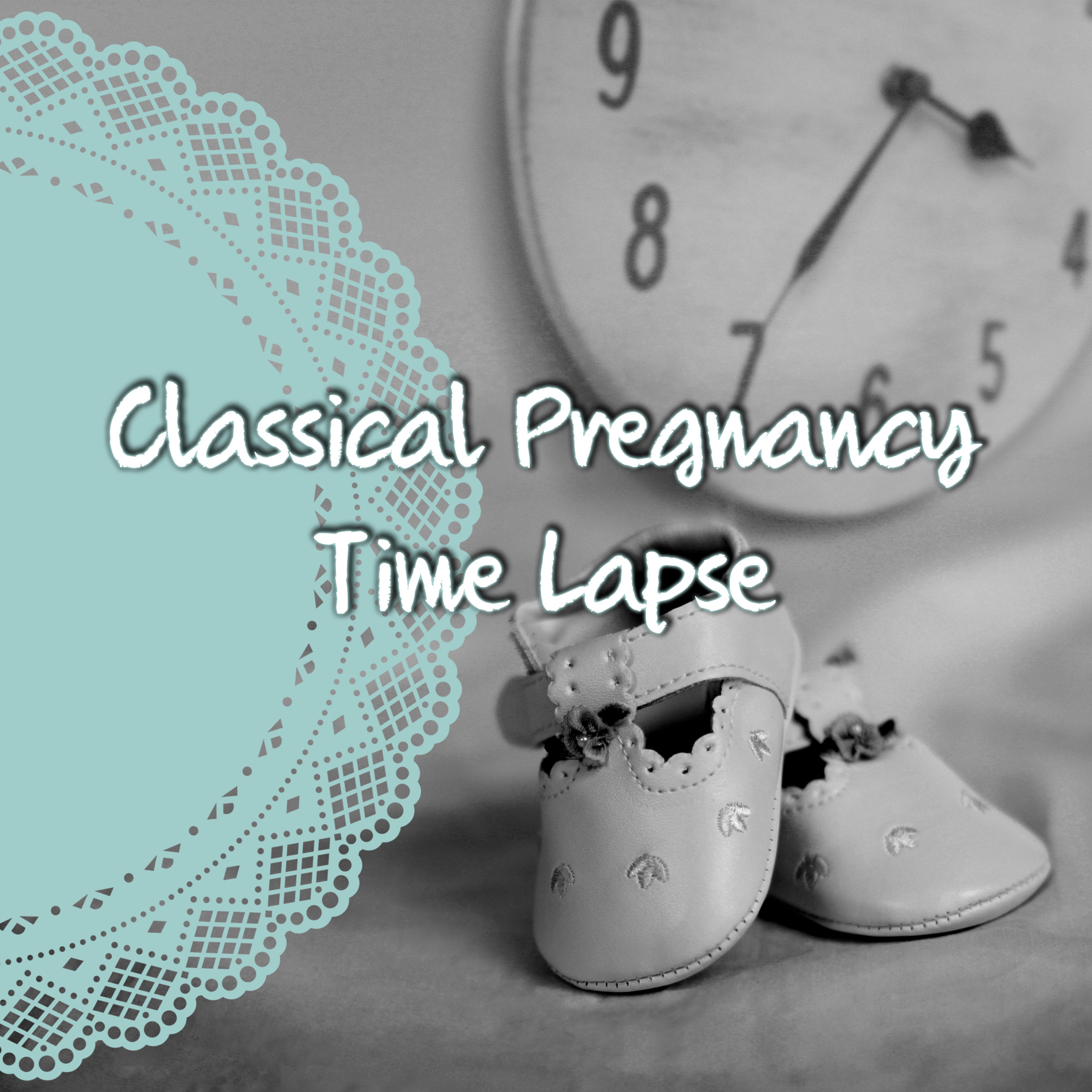 Classical Pregnancy Time Lapse  The Blessed Motherhood, Restful Music for Pregnant Women and the Fetus, Enjoy the Best Time of Your Life, Calm Down During Labor, Happy Mom  Happy Baby