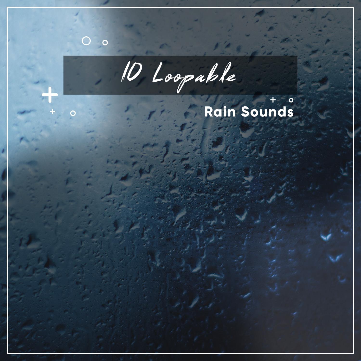 10 Loopable Rain Sounds for Total Relaxation Sleep and Meditation - Schlafen Regen
