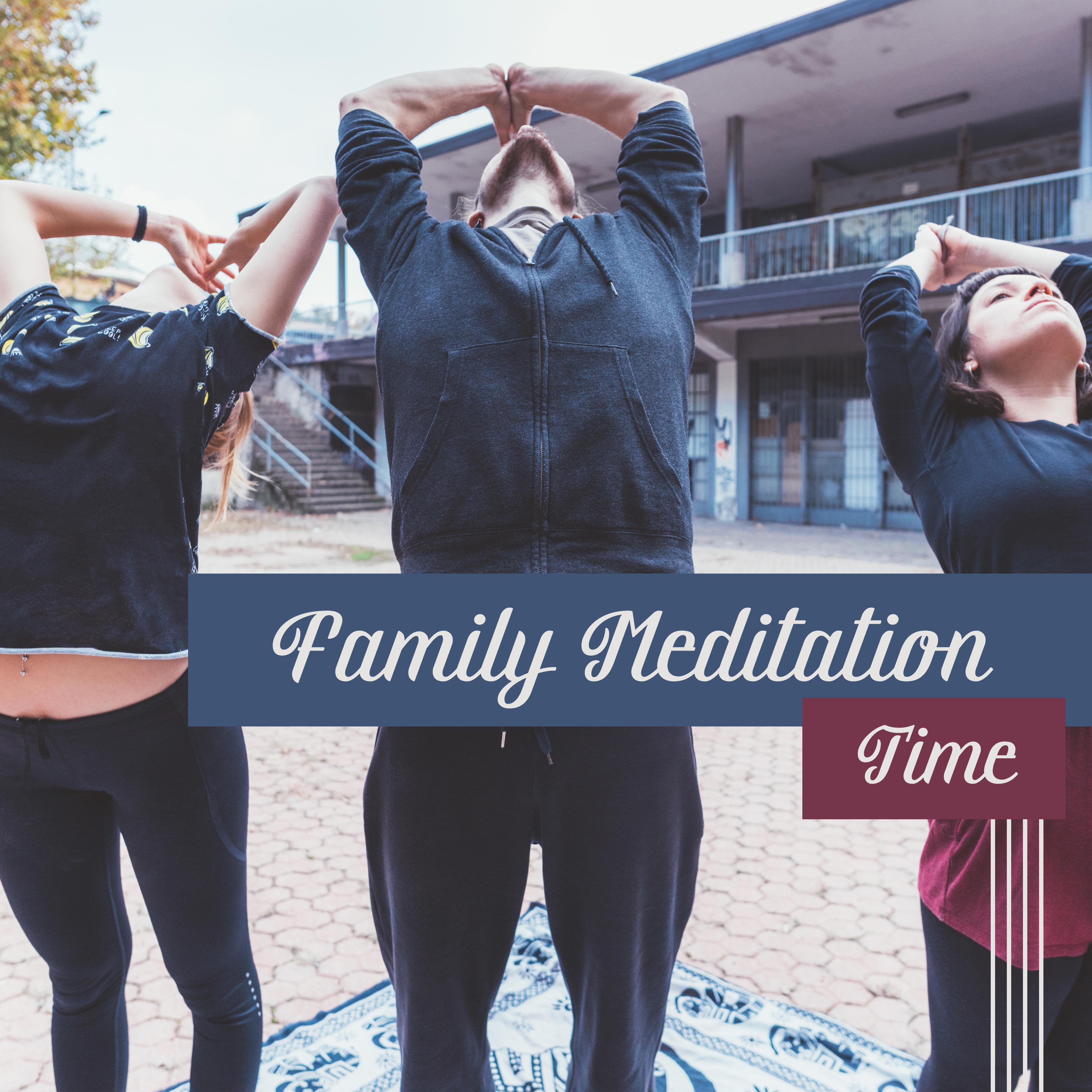 Family Meditation Time  New Age Music for Meditate, Yoga, Relaxation with Family