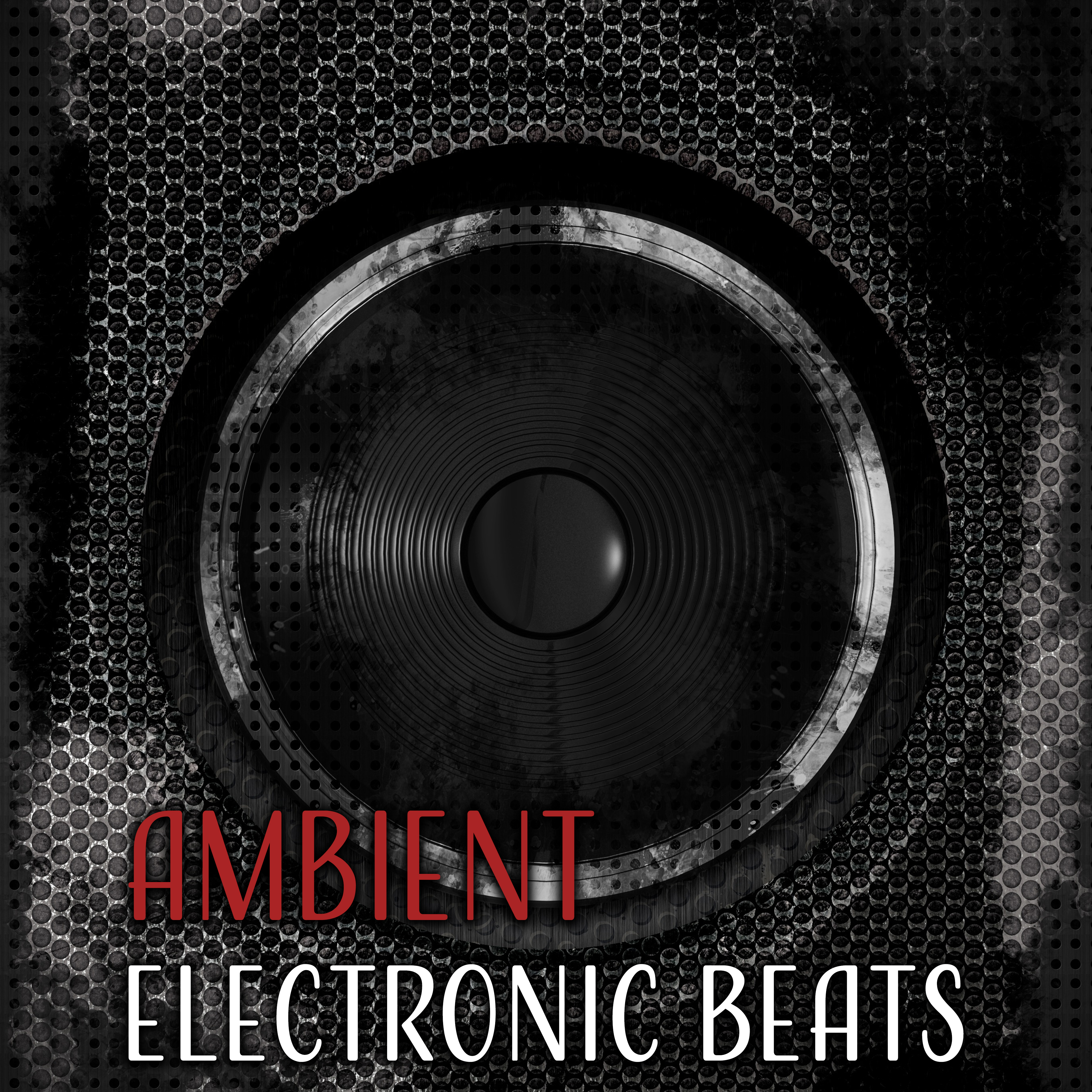 Ambient Electronic Beats  Chill Out Now, Ambient Music, Lounge, Summer Hits, Downbeats