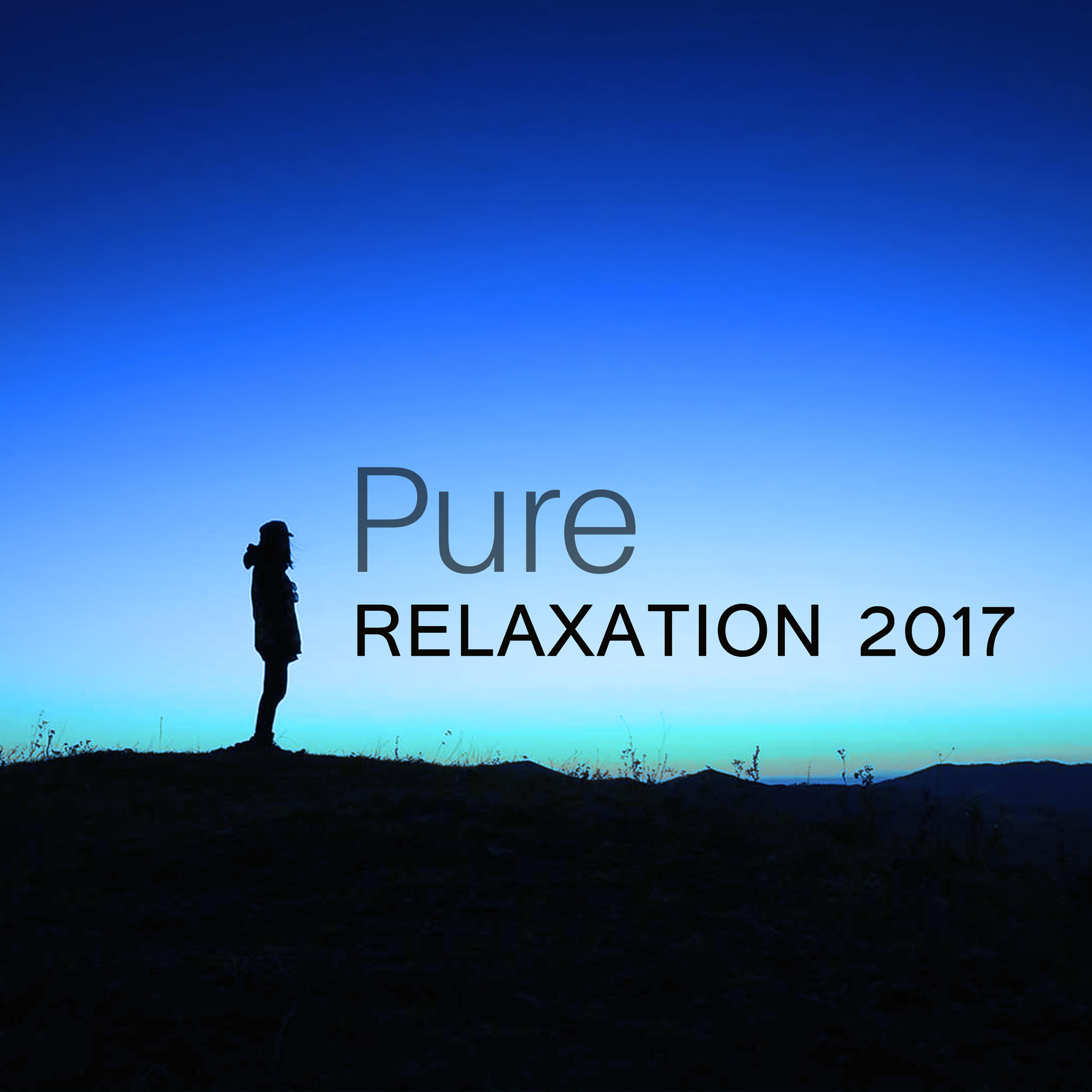 Pure Relaxation 2017  New Age Music, Deep Relaxation, Meditation, Peaceful Sounds of Nature to Calm Down, Relief Stress