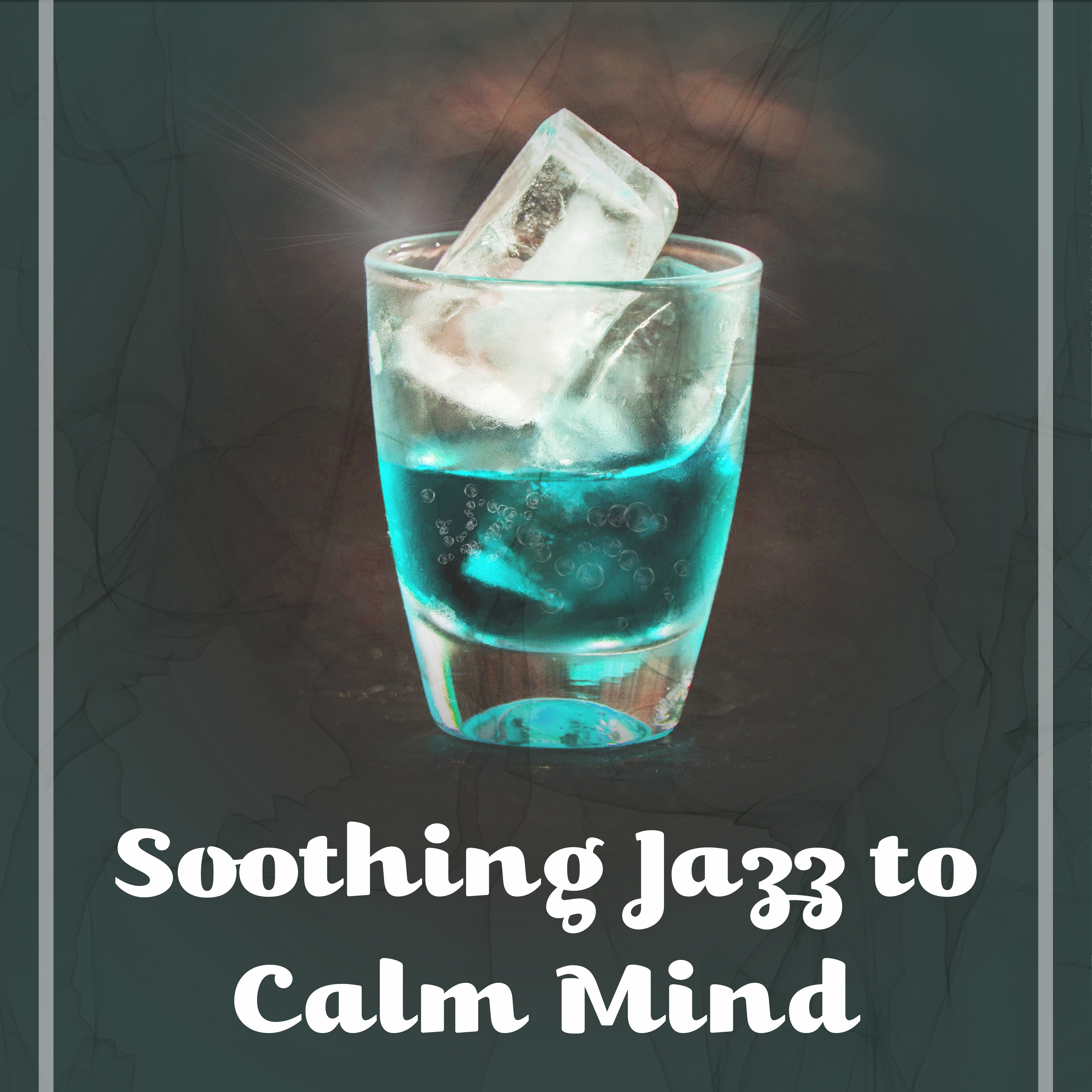 Soothing Jazz to Calm Mind  Relaxing Piano Bar, Instrumental Calm Jazz, Peaceful Music, Rest with Smooth Sounds