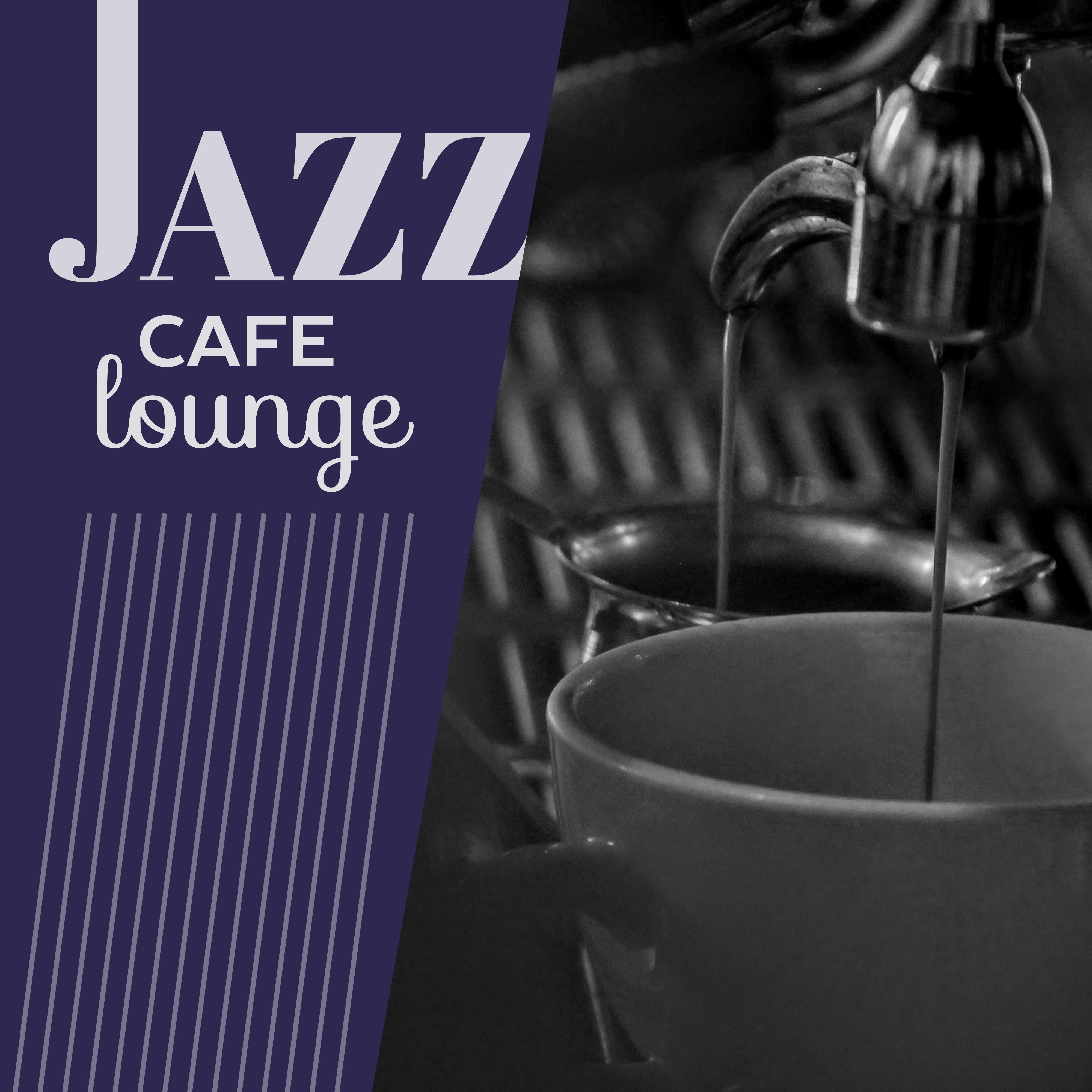 Jazz Cafe Lounge  Smooth Jazz Cafe, Easy Listening, Moody Jazz, Instrumental Music