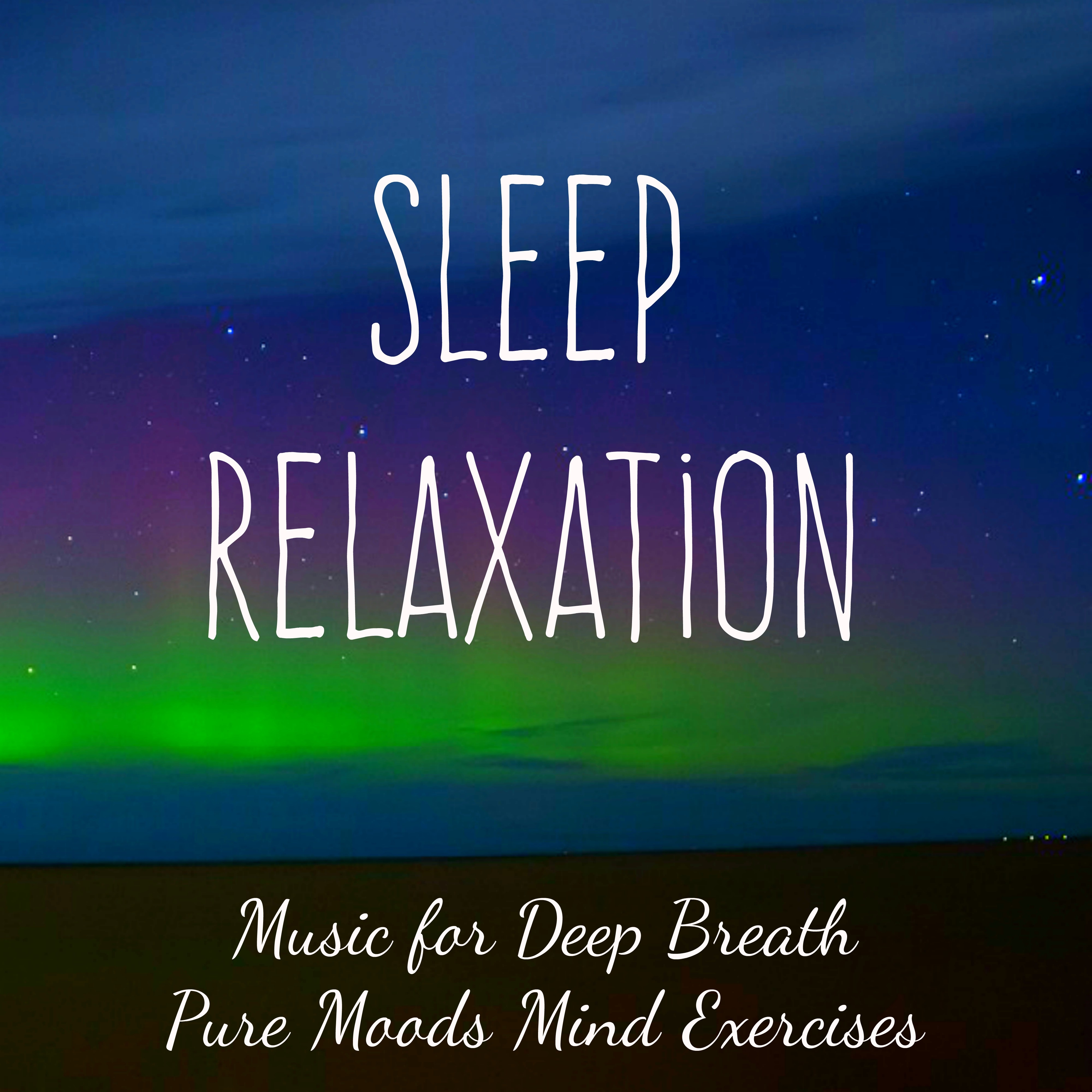 Sleep Relaxation - Yoga Relaxing Instrumental Music for Deep Breath Pure Moods Mind Exercises with New Age Nature Soft Sounds