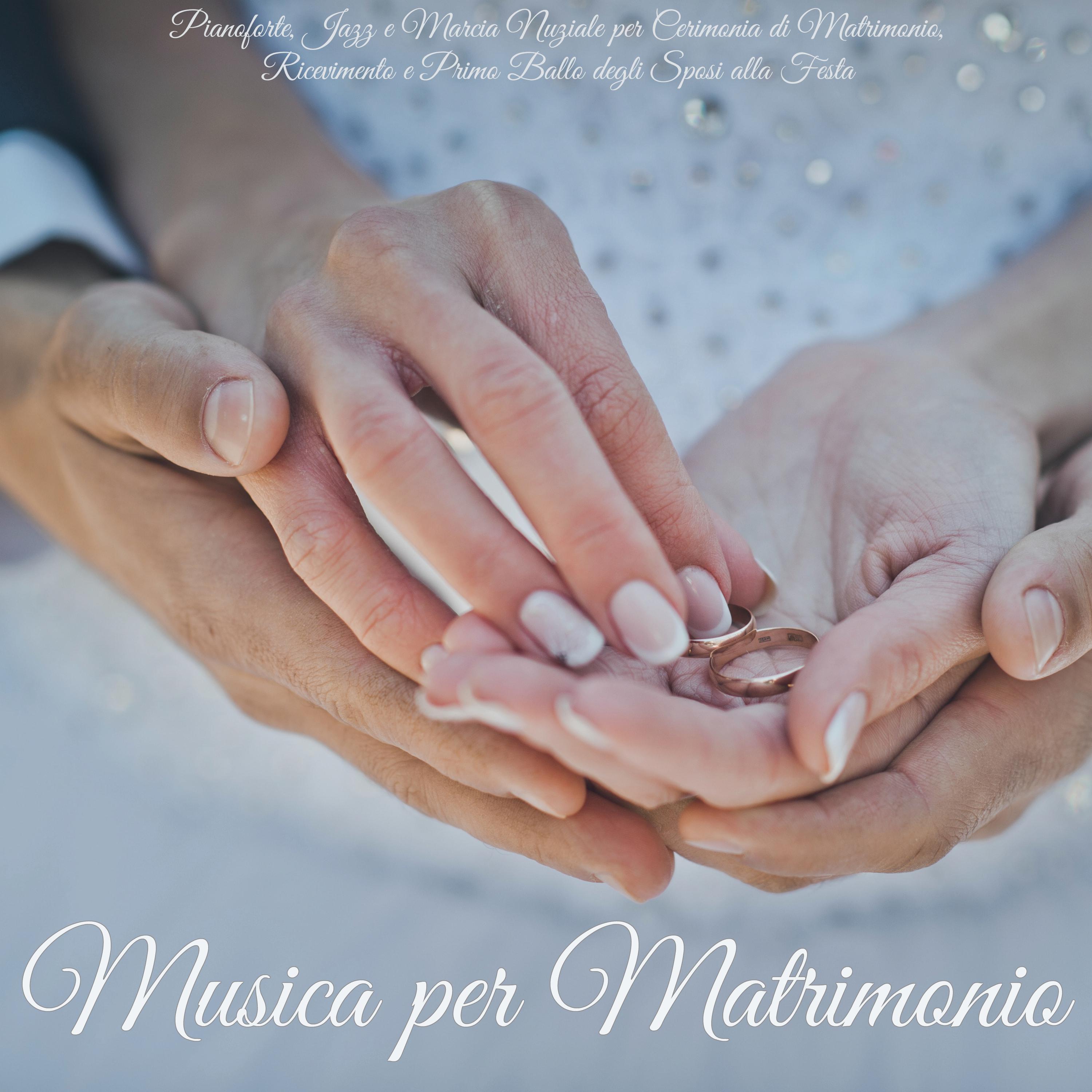 Musica per Matrimonio  Pianoforte, Jazz e Marcia Nuziale per Cerimonia di Matrimonio, Ricevimento e Primo Ballo degli Sposi alla Festa