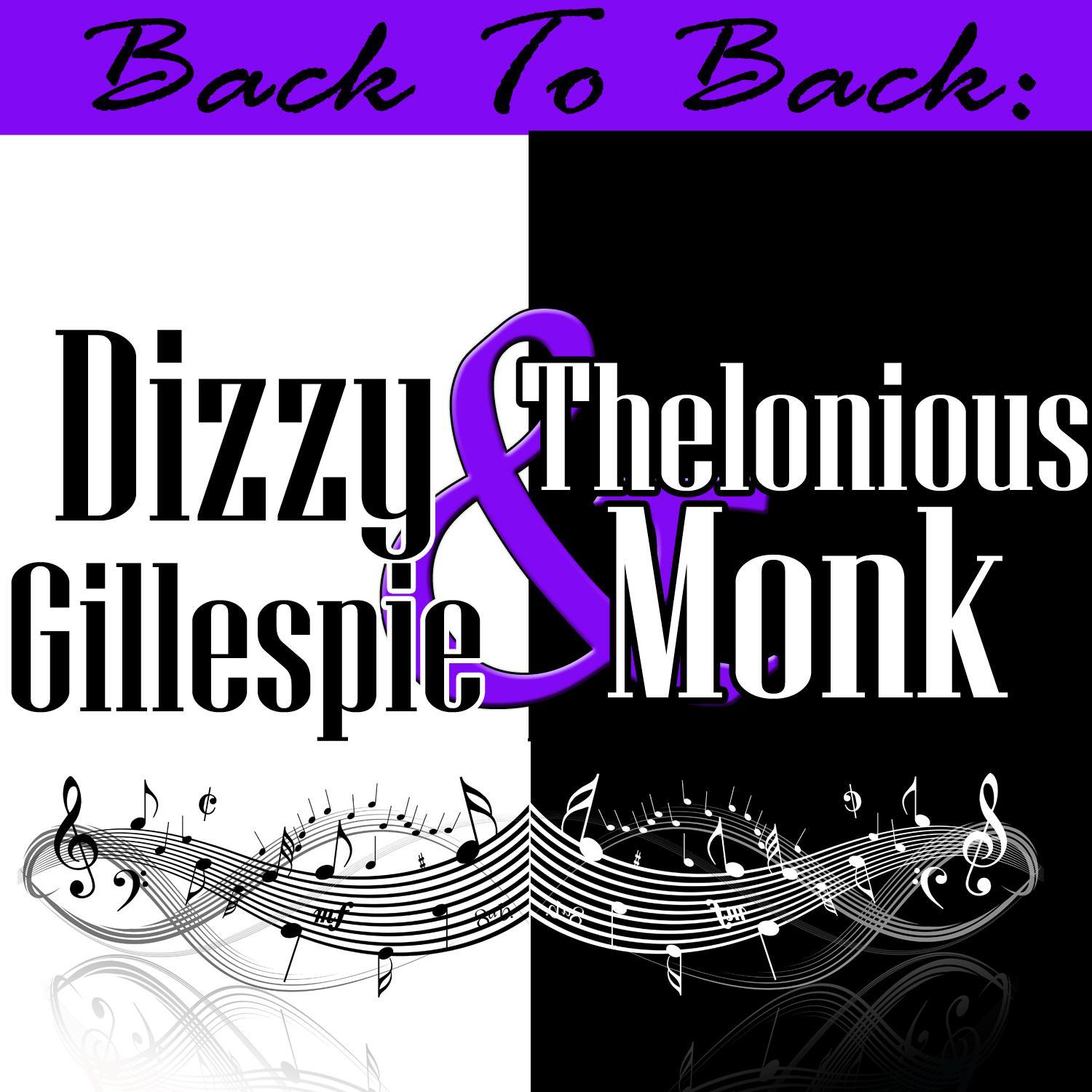Back To Back: Dizzy Gillespie & Thelonious Monk
