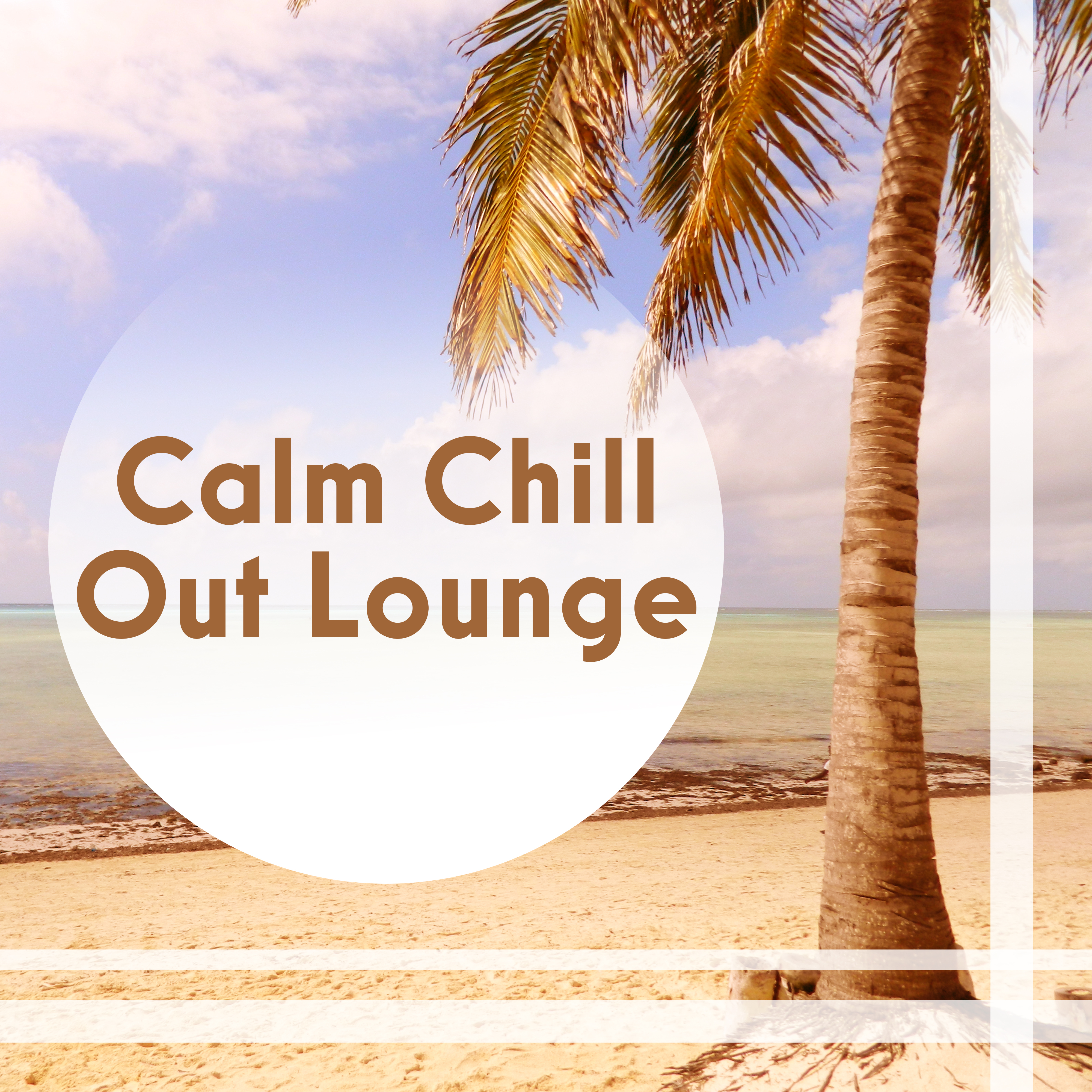 Calm Chill Out Lounge  Relaxing Sounds, Music to Rest, Easy Listening, Chillout Music