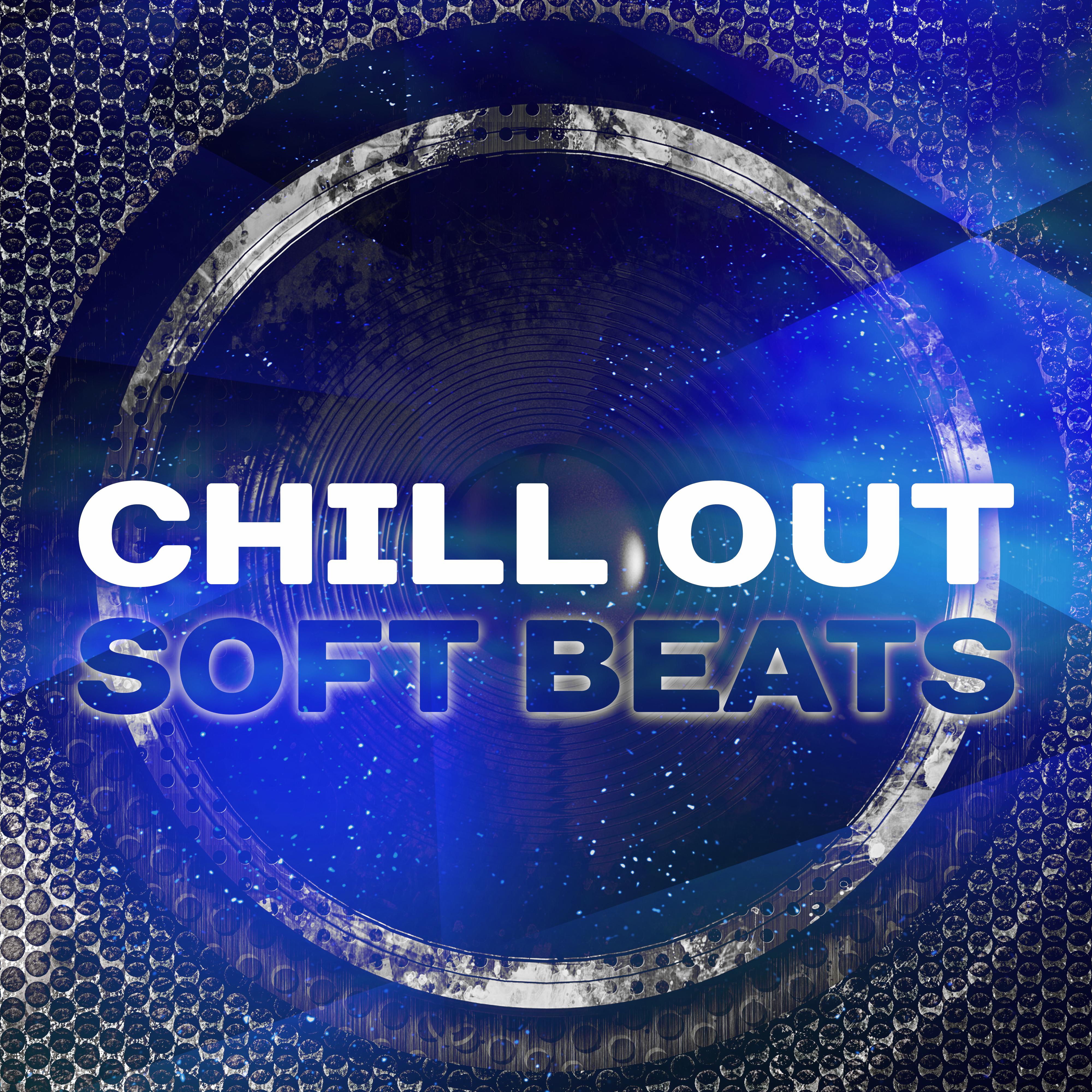 Chill Out Soft Beats  Summer Relaxation, Chill Out Beats, Beach Rest, Holiday Sounds