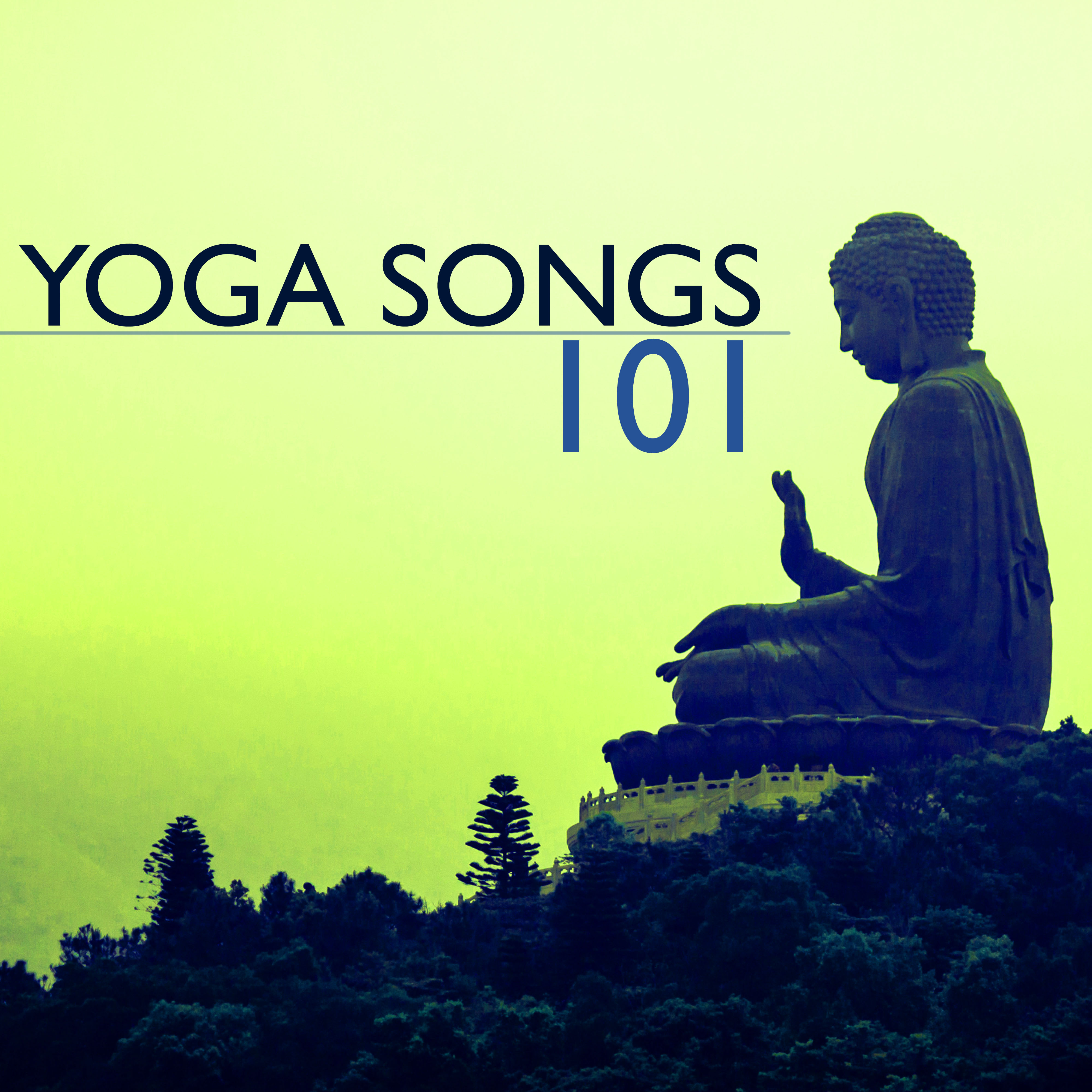 Yoga Songs 101 - Music for Yoga Classes, Morning Routine and Evening Mindfulness Meditations