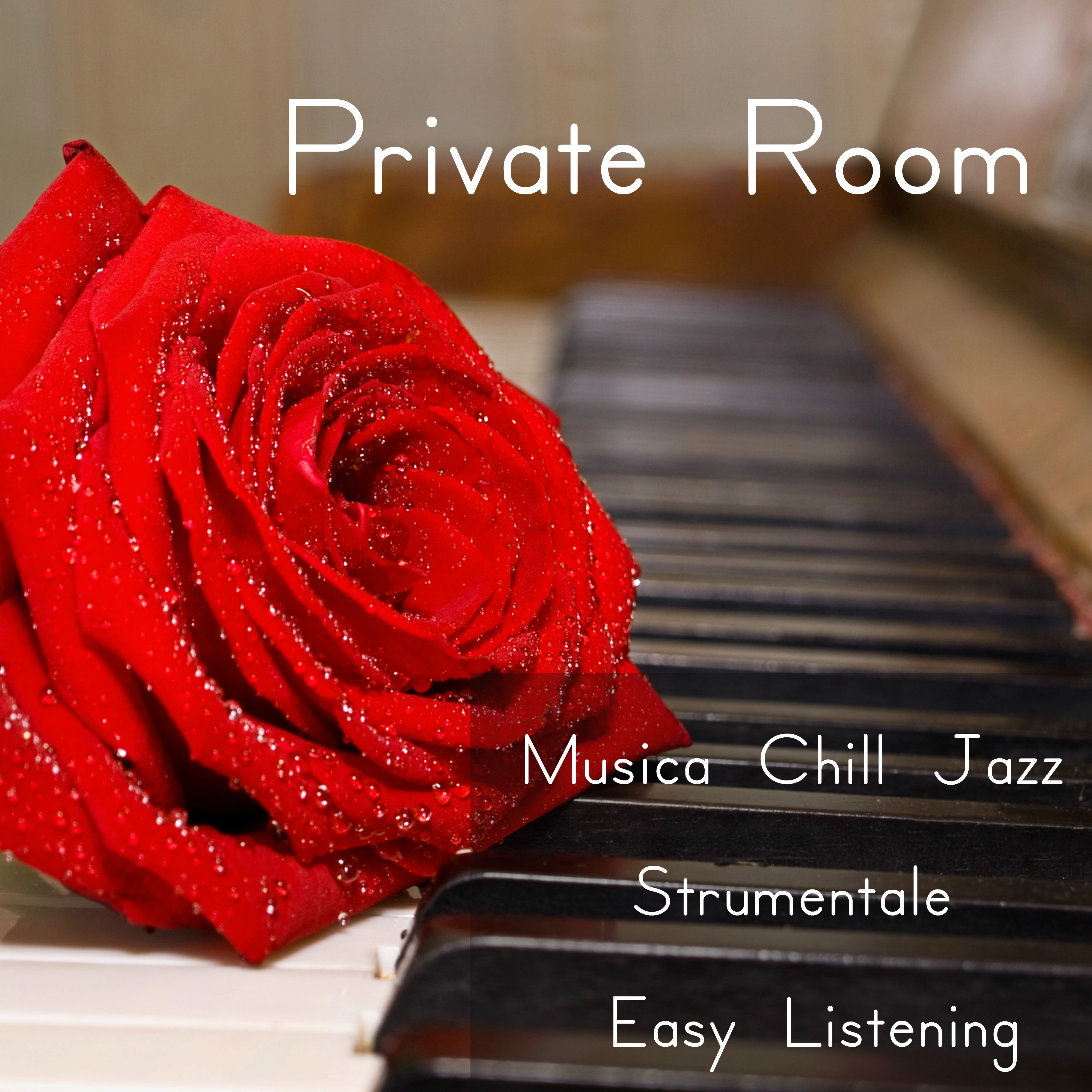 Private Room -  Musica Chill Jazz Strumentale Easy Listening per Profondo Rilassamento e Dediche d'Amore