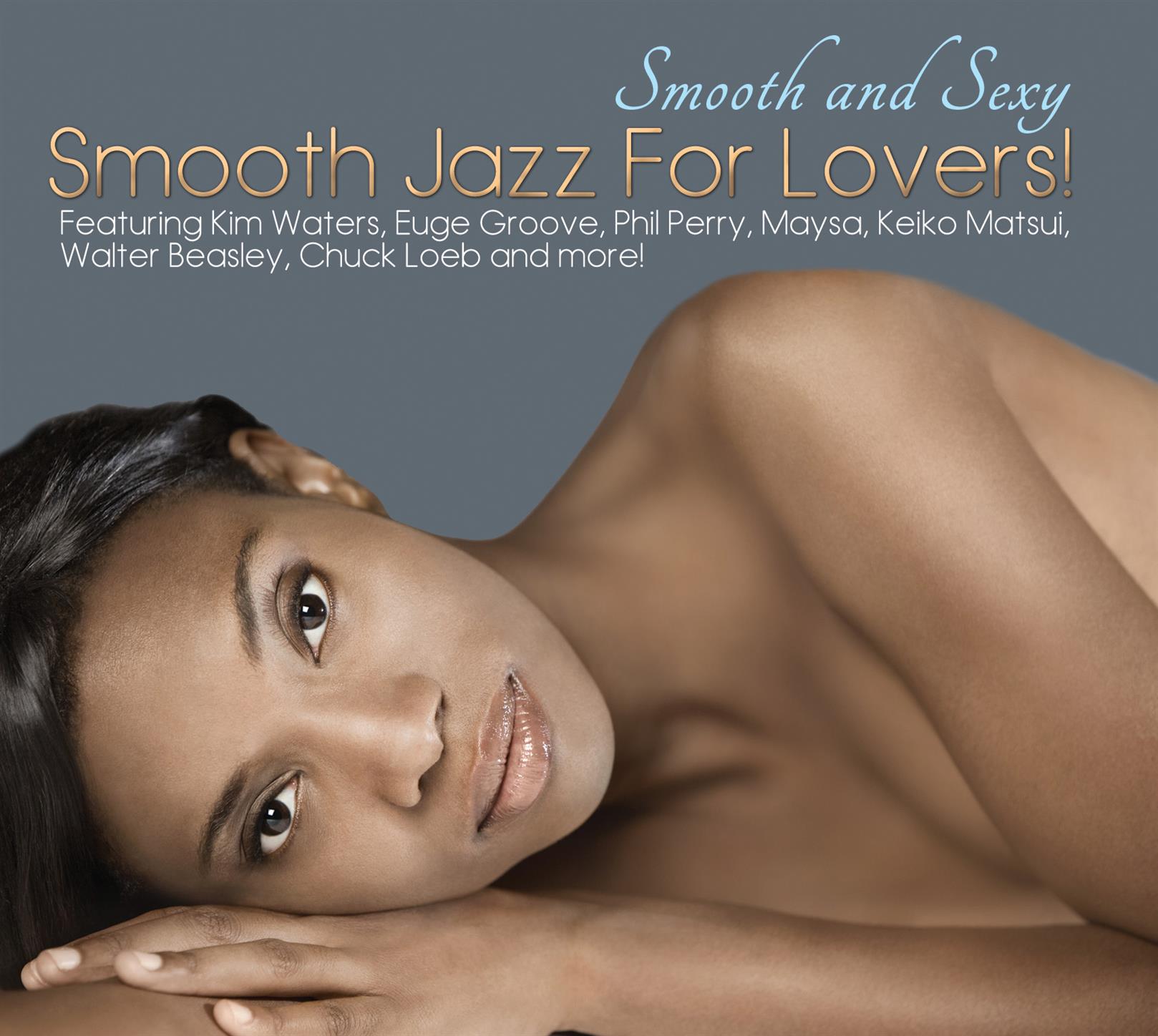 Smooth And ****; Smooth Jazz For Lovers!